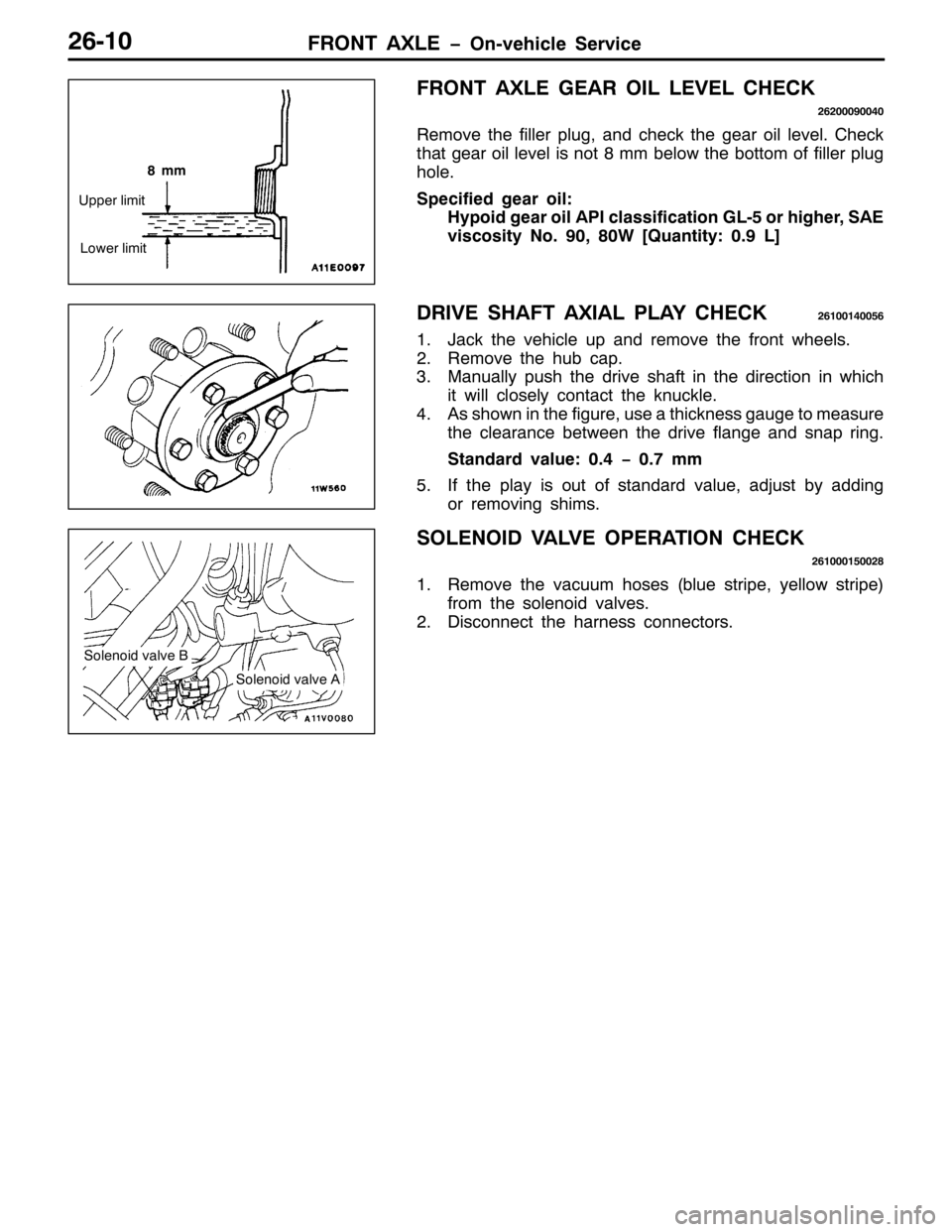 MITSUBISHI PAJERO SPORT 1998  Workshop Manual )5217 $;/( ï2Q0YHKLFOH 6HUYLFH59043
)5217 $;/( *($5 2,/ /(9(/ &+(&.
595333<3373
5HPRYH WKH ILOOHU SOXJ/DQG FKHFN WKH JHDU RLO OHYHO1&KHFN
WKDW JHDU RLO OHYHO LV QRW;PP EHORZ WKH ERWWRP RI ILOOHU SOXJ