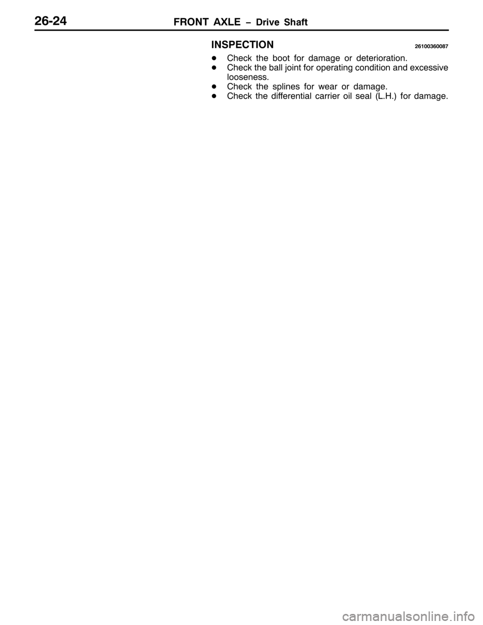 MITSUBISHI PAJERO SPORT 1998 Workshop Manual )5217 $;/( ïULYH 6KDIW59057
,163(&7,21594336933;:
-&KHFN WKH ERRW IRU GDPDJH RU GHWHULRUDWLRQ1
-&KHFN WKH EDOO MRLQW IRU RSHUDWLQJ FRQGLWLRQ DQG H[FHVVLYH
ORRVHQHVV1
-&KHFN WKH VSOLQHV IRU ZHDU RU G MITSUBISHI PAJERO SPORT 1998 Workshop Manual )5217 $;/( ïULYH 6KDIW59057
,163(&7,21594336933;:
-&KHFN WKH ERRW IRU GDPDJH RU GHWHULRUDWLRQ1
-&KHFN WKH EDOO MRLQW IRU RSHUDWLQJ FRQGLWLRQ DQG H[FHVVLYH
ORRVHQHVV1
-&KHFN WKH VSOLQHV IRU ZHDU RU G