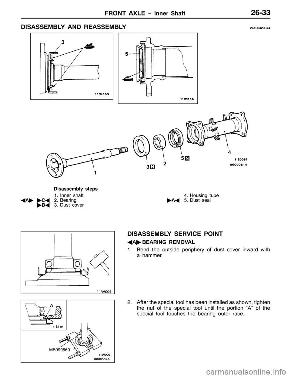 MITSUBISHI PAJERO SPORT 1998  Workshop Manual )5217 $;/( ï,QQHU 6KDIW59066
,6$66(0%/< $1 5($66(0%/<59433753377
5 6
7 8
468
LVDVVHPEO\ VWHSV
41,QQHU VKDIW
*
$òò
&*51%HDULQJ
ò
%*61XVW FRYHU71+RXVLQJ WXEH
ò
$*81XVW VHDO
,6$66(0%/< 6(59,&(
