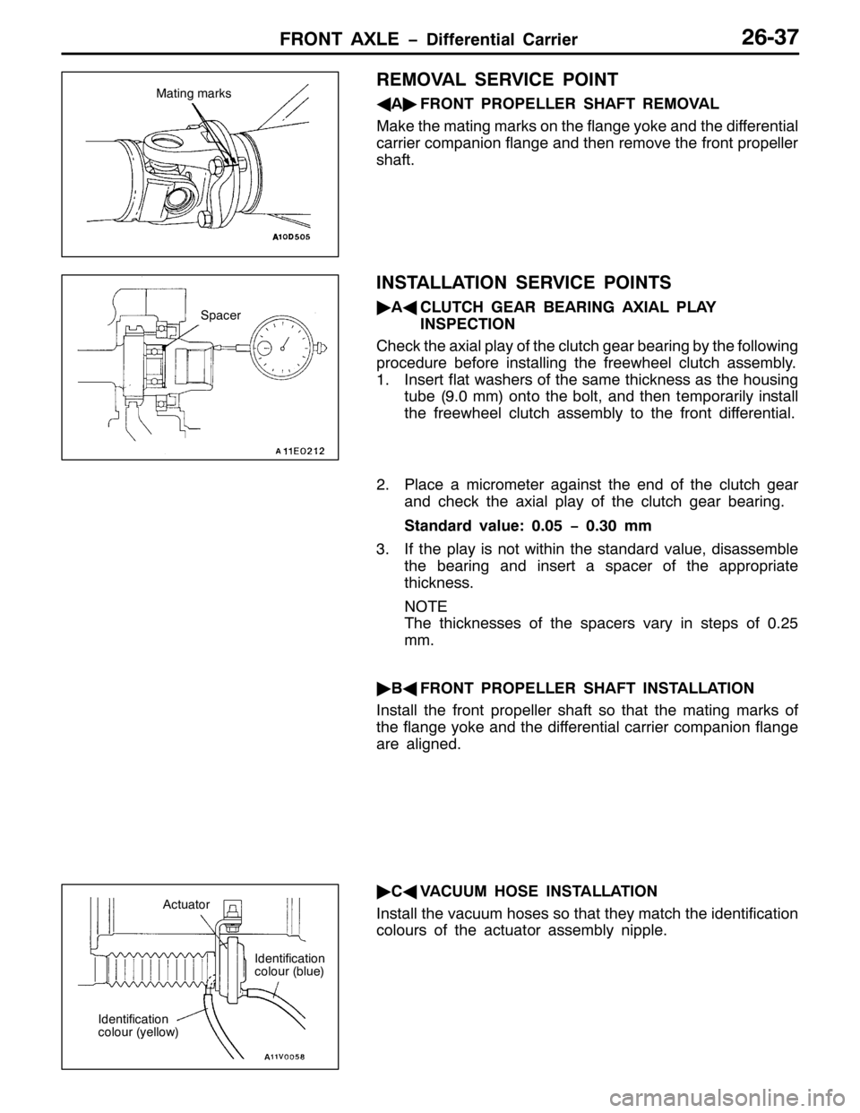 MITSUBISHI PAJERO SPORT 1998  Workshop Manual )5217 $;/( ïLIIHUHQWLDO &DUULHU5906:
5(029$/ 6(59,&( 32,17
*
$ò
)5217 3523(//(5 6+$)7 5(029$/
0DNH WKH PDWLQJ PDUNV RQ WKH IODQJH \RNH DQG WKH GLIIHUHQWLDO
FDUULHU FRPSDQLRQ IODQJH DQG WKHQ UHPRYH 