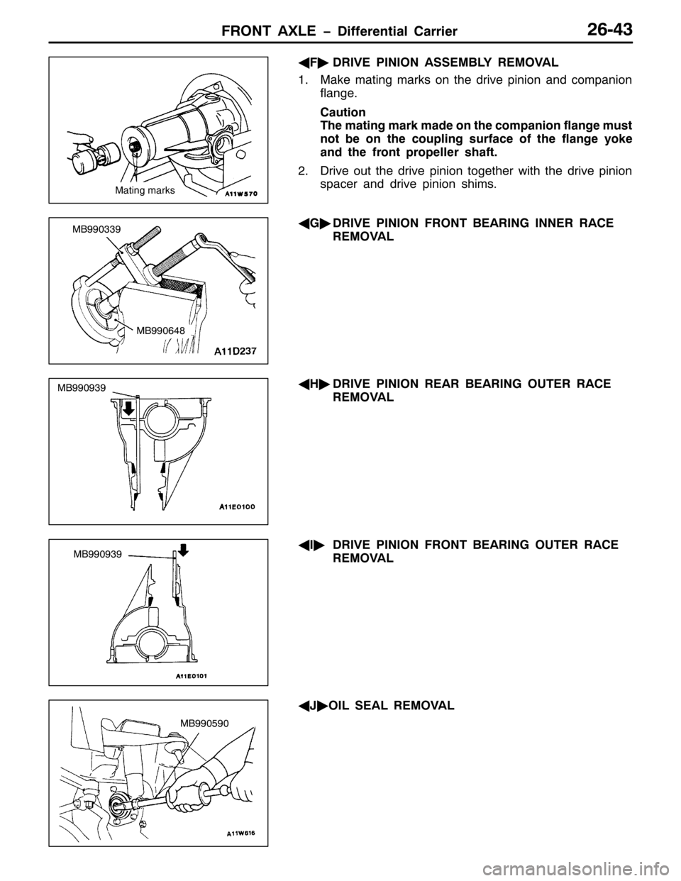 MITSUBISHI PAJERO SPORT 1998 Workshop Manual )5217 $;/( ïLIIHUHQWLDO &DUULHU59076
*
)ò
5,9( 3,1,21 $66(0%/< 5(029$/
410DNH PDWLQJ PDUNV RQ WKH GULYH SLQLRQ DQG FRPSDQLRQ
IODQJH1
&DXWLRQ
7KH PDWLQJ PDUN PDGH RQ WKH FRPSDQLRQ IODQJH PXVW
QRW E MITSUBISHI PAJERO SPORT 1998 Workshop Manual )5217 $;/( ïLIIHUHQWLDO &DUULHU59076
*
)ò
5,9( 3,1,21 $66(0%/< 5(029$/
410DNH PDWLQJ PDUNV RQ WKH GULYH SLQLRQ DQG FRPSDQLRQ
IODQJH1
&DXWLRQ
7KH PDWLQJ PDUN PDGH RQ WKH FRPSDQLRQ IODQJH PXVW
QRW E
