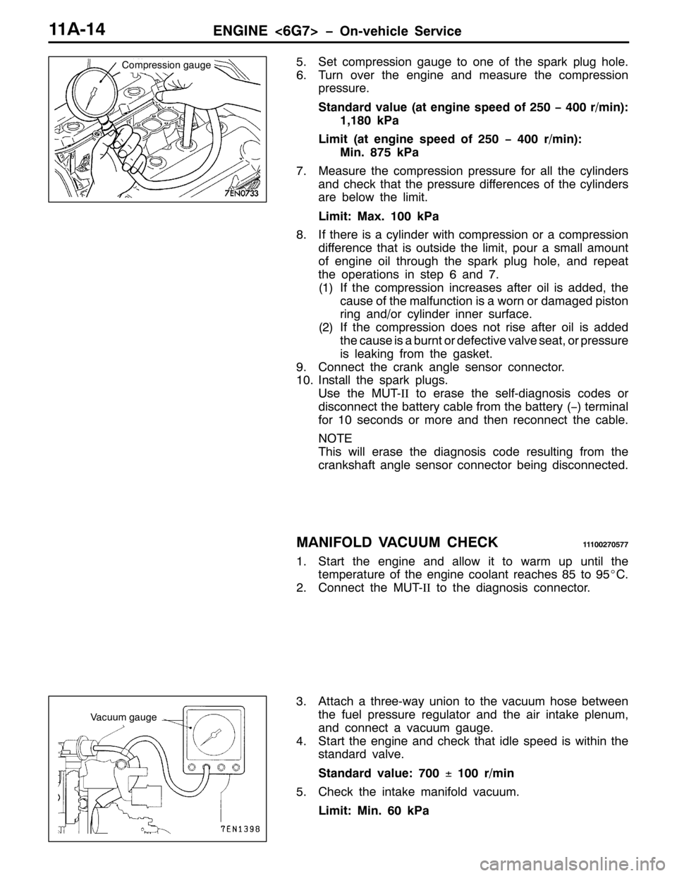 MITSUBISHI PAJERO SPORT 1998 Service Manual (1*,1(?9*:!ï2Q0YHKLFOH 6HUYLFH44$047
816HW FRPSUHVVLRQ JDXJH WR RQH RI WKH VSDUN SOXJ KROH1
917XUQ RYHU WKH HQJLQH DQG PHDVXUH WKH FRPSUHVVLRQ
SUHVVXUH1
6WDQGDUG YDOXH+DW HQJLQH VSHHG RI583ï733U2PLQ MITSUBISHI PAJERO SPORT 1998 Service Manual (1*,1(?9*:!ï2Q0YHKLFOH 6HUYLFH44$047
816HW FRPSUHVVLRQ JDXJH WR RQH RI WKH VSDUN SOXJ KROH1
917XUQ RYHU WKH HQJLQH DQG PHDVXUH WKH FRPSUHVVLRQ
SUHVVXUH1
6WDQGDUG YDOXH+DW HQJLQH VSHHG RI583ï733U2PLQ