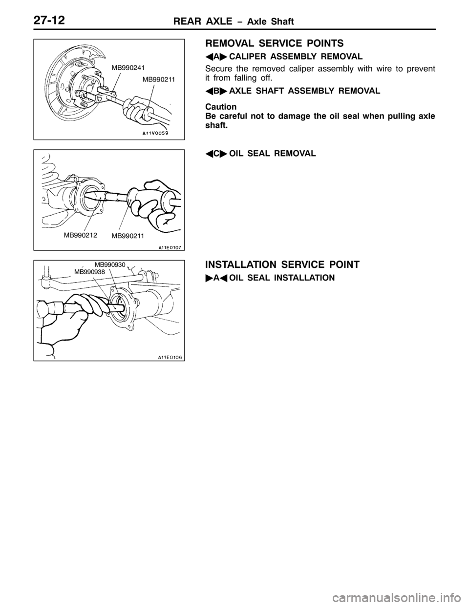 MITSUBISHI PAJERO SPORT 1998 Workshop Manual 5($5 $;/( ï$[OH 6KDIW5:045
5(029$/ 6(59,&( 32,176
*
$ò
&$/,3(5 $66(0%/< 5(029$/
6HFXUH WKH UHPRYHG FDOLSHU DVVHPEO\ ZLWK ZLUH WR SUHYHQW
LW IURP IDOOLQJ RII1
*
%ò
$;/( 6+$)7 $66(0%/< 5(029$/
&DXWLR MITSUBISHI PAJERO SPORT 1998 Workshop Manual 5($5 $;/( ï$[OH 6KDIW5:045
5(029$/ 6(59,&( 32,176
*
$ò
&$/,3(5 $66(0%/< 5(029$/
6HFXUH WKH UHPRYHG FDOLSHU DVVHPEO\ ZLWK ZLUH WR SUHYHQW
LW IURP IDOOLQJ RII1
*
%ò
$;/( 6+$)7 $66(0%/< 5(029$/
&DXWLR