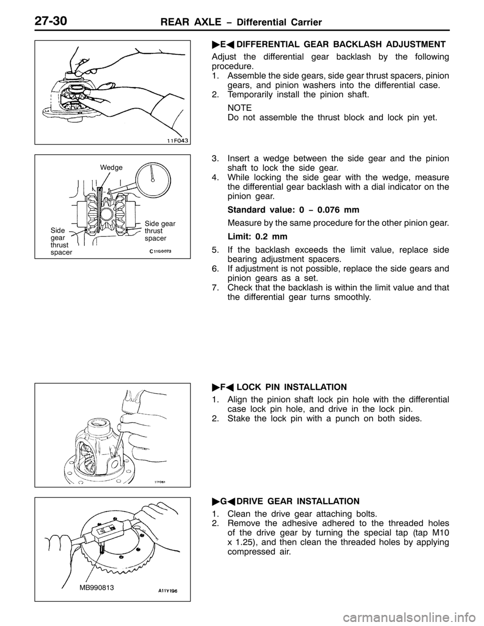 MITSUBISHI PAJERO SPORT 1998 Workshop Manual 5($5 $;/( ïLIIHUHQWLDO &DUULHU5:063
ò
(*
,))(5(17,$/ *($5 %$&./$6+ $-8670(17
$GMXVW WKH GLIIHUHQWLDO JHDU EDFNODVK E\ WKH IROORZLQJ
SURFHGXUH1
41$VVHPEOH WKH VLGH JHDUV/VLGH JHDU WKUXVW VSDFHUV/S MITSUBISHI PAJERO SPORT 1998 Workshop Manual 5($5 $;/( ïLIIHUHQWLDO &DUULHU5:063
ò
(*
,))(5(17,$/ *($5 %$&./$6+ $-8670(17
$GMXVW WKH GLIIHUHQWLDO JHDU EDFNODVK E\ WKH IROORZLQJ
SURFHGXUH1
41$VVHPEOH WKH VLGH JHDUV/VLGH JHDU WKUXVW VSDFHUV/S