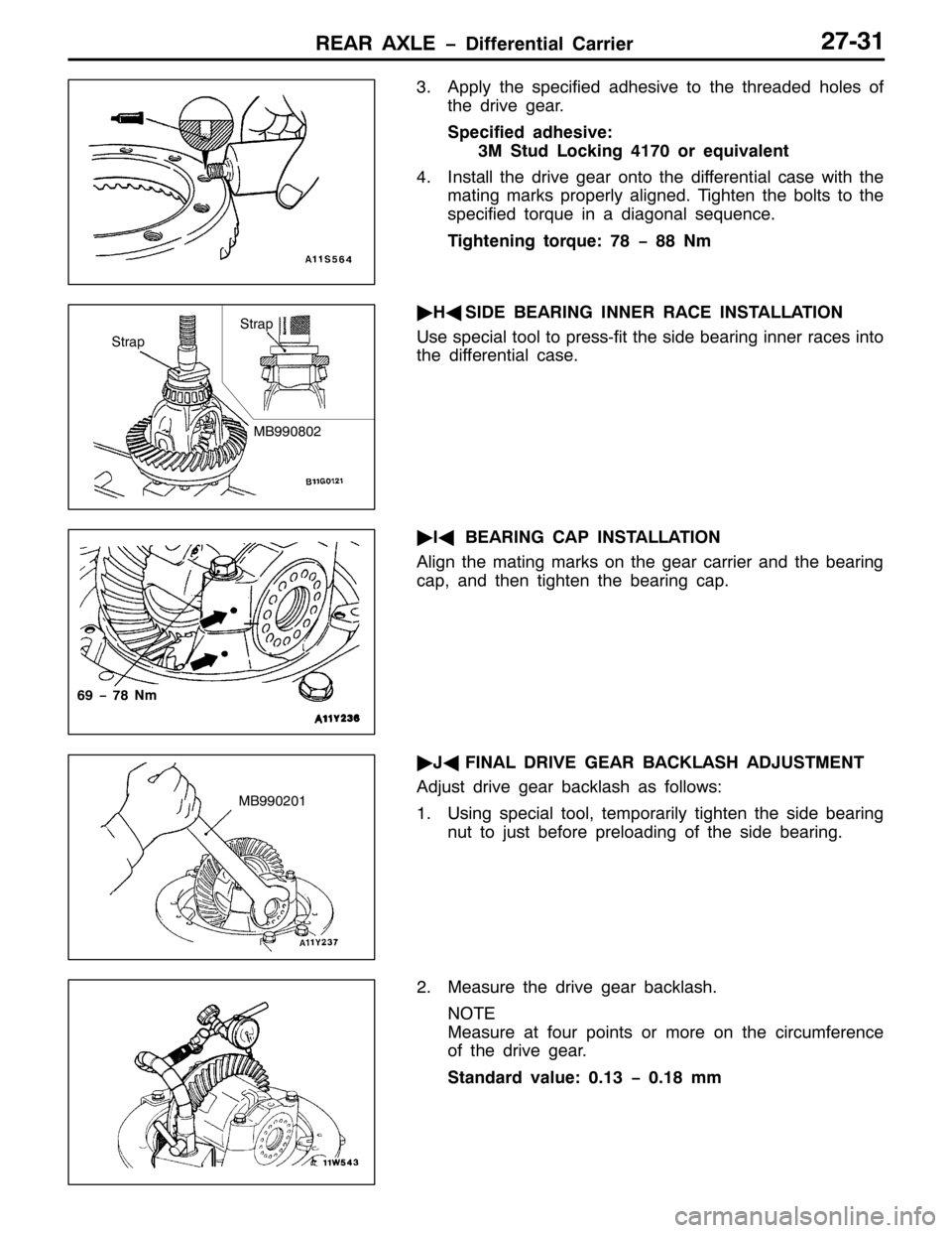 MITSUBISHI PAJERO SPORT 1998 Workshop Manual 5($5 $;/( ïLIIHUHQWLDO &DUULHU5:064
61$SSO\ WKH VSHFLILHG DGKHVLYH WR WKH WKUHDGHG KROHV RI
WKH GULYH JHDU1
6SHFLILHG DGKHVLYH=
60 6WXG /RFNLQJ74:3RU HTXLYDOHQW
71,QVWDOO WKH GULYH JHDU RQWR WKH GLI MITSUBISHI PAJERO SPORT 1998 Workshop Manual 5($5 $;/( ïLIIHUHQWLDO &DUULHU5:064
61$SSO\ WKH VSHFLILHG DGKHVLYH WR WKH WKUHDGHG KROHV RI
WKH GULYH JHDU1
6SHFLILHG DGKHVLYH=
60 6WXG /RFNLQJ74:3RU HTXLYDOHQW
71,QVWDOO WKH GULYH JHDU RQWR WKH GLI