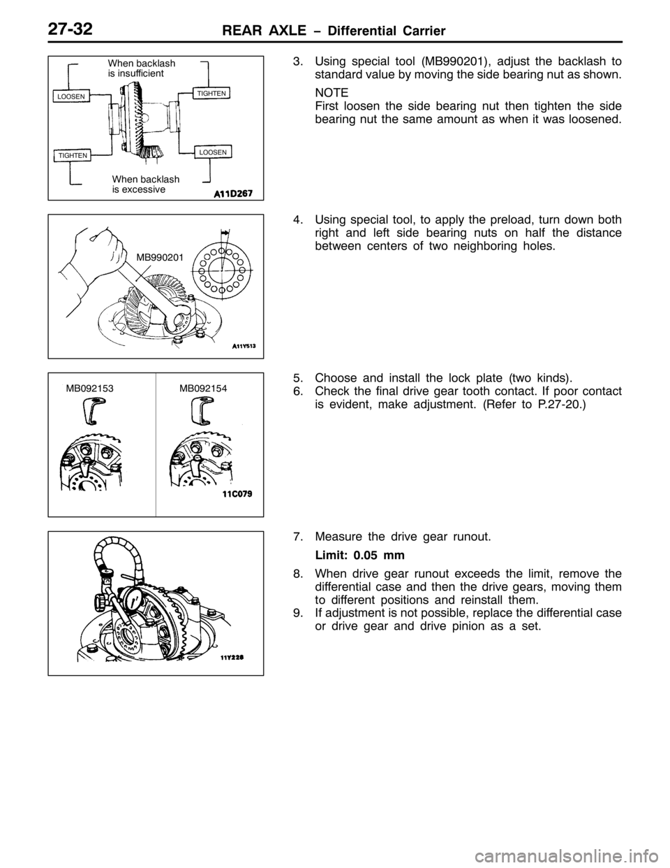MITSUBISHI PAJERO SPORT 1998 Workshop Manual 5($5 $;/( ïLIIHUHQWLDO &DUULHU5:065
618VLQJ VSHFLDO WRRO+0%<<3534,/DGMXVW WKH EDFNODVK WR
VWDQGDUG YDOXH E\ PRYLQJ WKH VLGH EHDULQJ QXW DV VKRZQ1
127(
)LUVW ORRVHQ WKH VLGH EHDULQJ QXW WKHQ WLJKWHQ MITSUBISHI PAJERO SPORT 1998 Workshop Manual 5($5 $;/( ïLIIHUHQWLDO &DUULHU5:065
618VLQJ VSHFLDO WRRO+0%<<3534,/DGMXVW WKH EDFNODVK WR
VWDQGDUG YDOXH E\ PRYLQJ WKH VLGH EHDULQJ QXW DV VKRZQ1
127(
)LUVW ORRVHQ WKH VLGH EHDULQJ QXW WKHQ WLJKWHQ