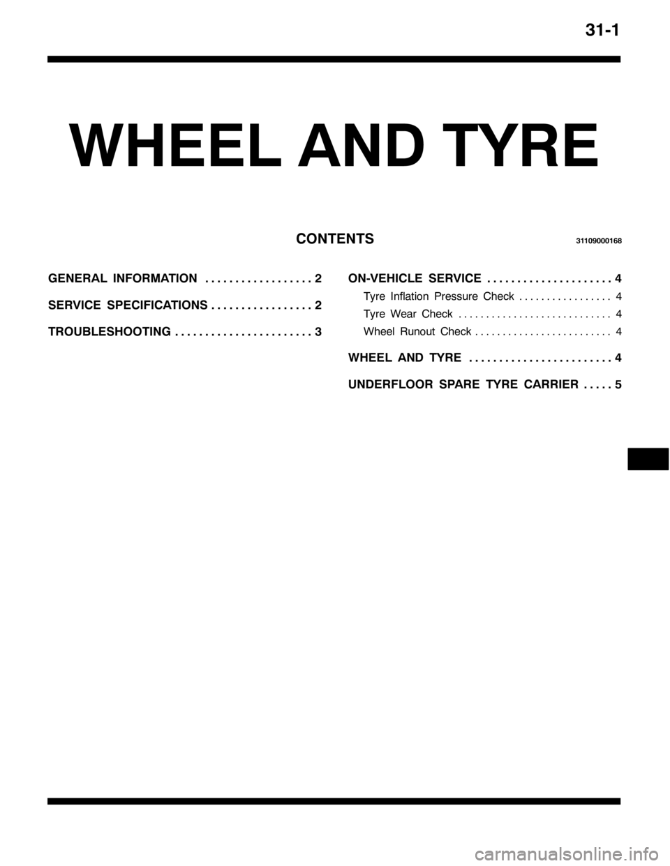 MITSUBISHI PAJERO SPORT 1998 Workshop Manual 6404
:+((/ $1 7<5(
&217(1766443<33349;
*(1(5$/ ,1)250$7,215 111111111111111111
6(59,&( 63(&,),&$7,2165 11111111111111111
7528%/(6+227,1*6 111111111111111111111112109(+,&/( 6(59,&(7 111111111111111111 MITSUBISHI PAJERO SPORT 1998 Workshop Manual 6404
:+((/ $1 7<5(
&217(1766443<33349;
*(1(5$/ ,1)250$7,215 111111111111111111
6(59,&( 63(&,),&$7,2165 11111111111111111
7528%/(6+227,1*6 111111111111111111111112109(+,&/( 6(59,&(7 111111111111111111