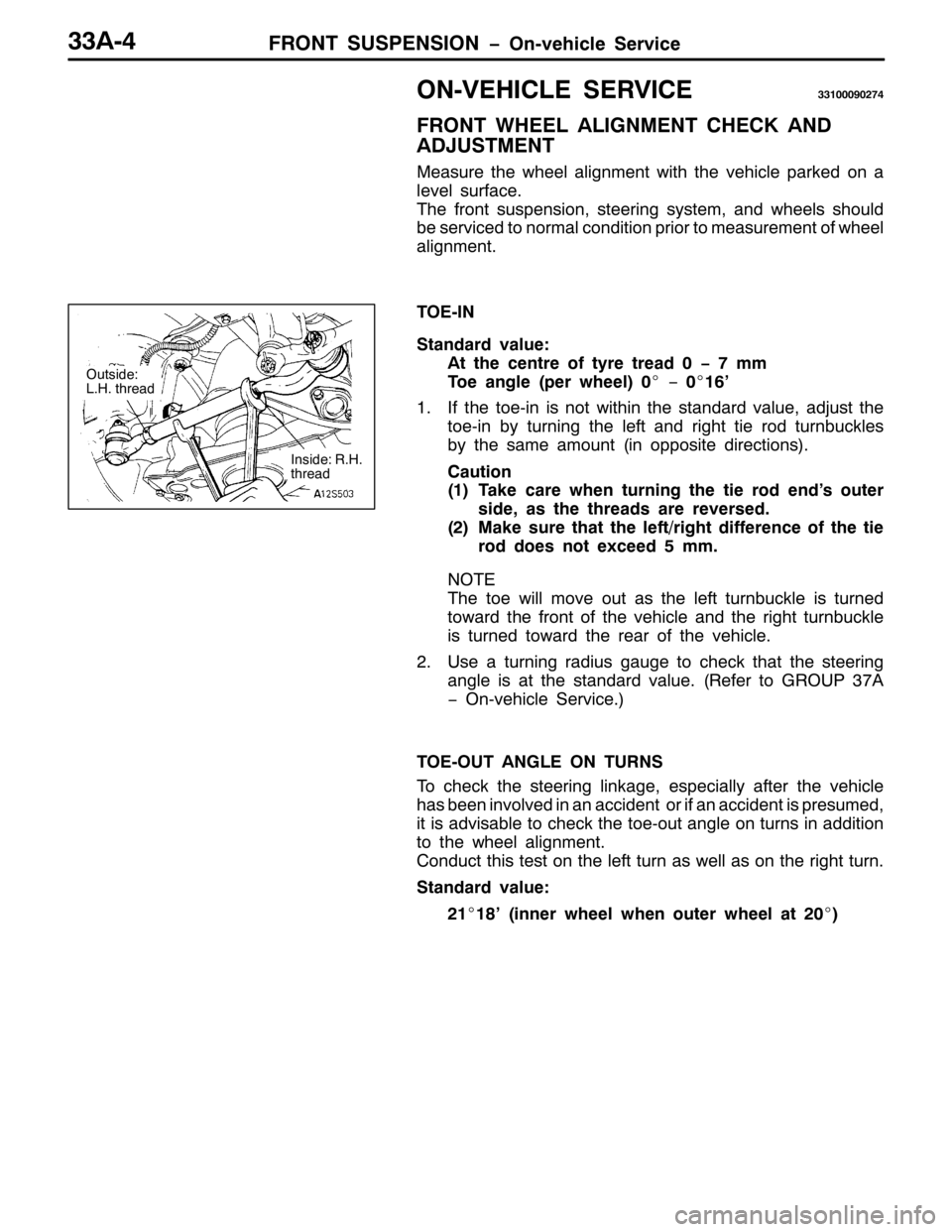 MITSUBISHI PAJERO SPORT 1998  Workshop Manual )5217 6863(16,21 ï2Q0YHKLFOH 6HUYLFH66$07
2109(+,&/( 6(59,&(664333<35:7
)5217 :+((/ $/,*10(17 &+(&. $1
$-8670(17
0HDVXUH WKH ZKHHO DOLJQPHQW ZLWK WKH YHKLFOH SDUNHG RQ D
OHYHO VXUIDFH1
7KH IURQW VX