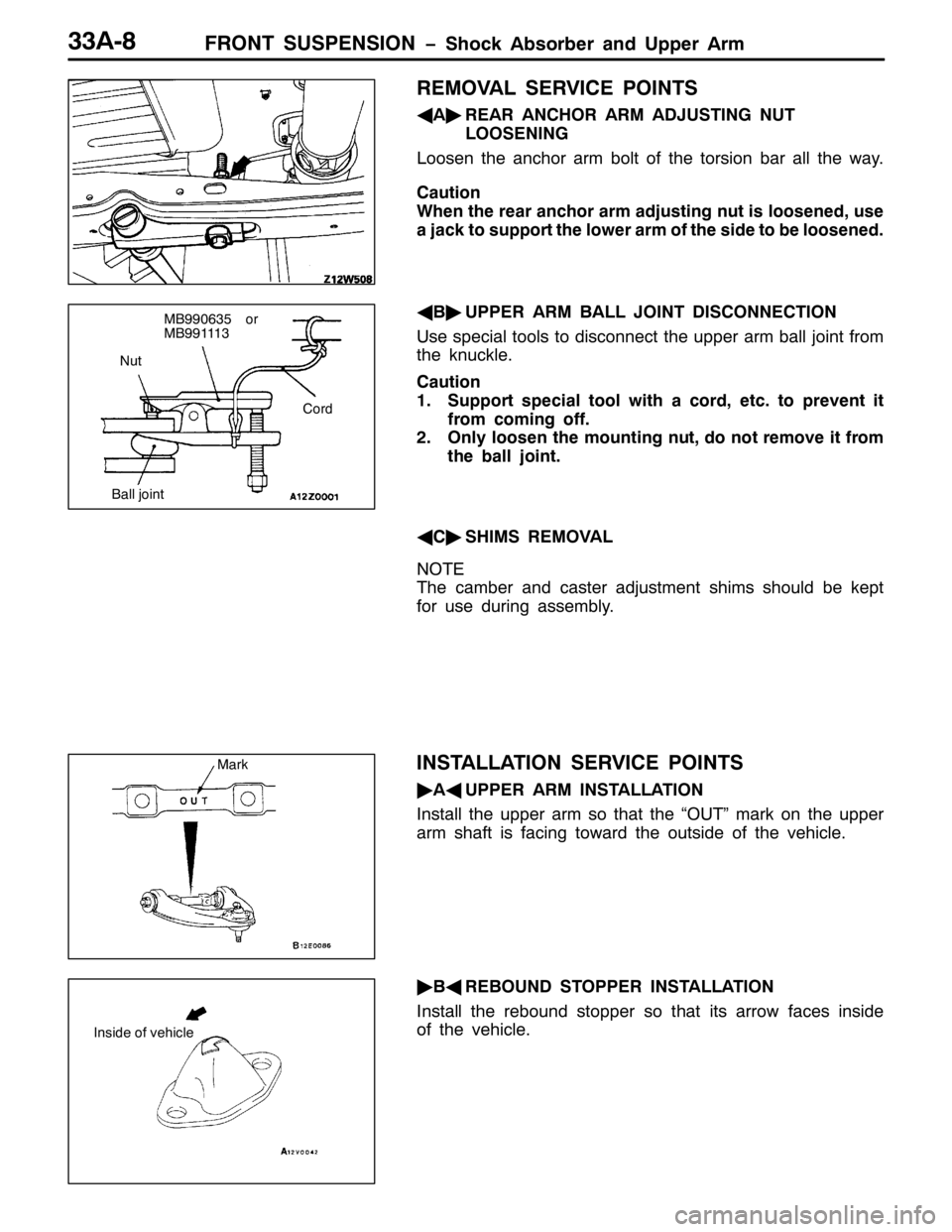 MITSUBISHI PAJERO SPORT 1998  Workshop Manual )5217 6863(16,21 ï6KRFN $EVRUEHU DQG 8SSHU $UP66$0;
5(029$/ 6(59,&( 32,176
*
$ò
5($5 $1&+25 $50 $-867,1* 187
/226(1,1*
/RRVHQ WKH DQFKRU DUP EROW RI WKH WRUVLRQ EDU DOO WKH ZD\1
&DXWLRQ
:KHQ WKH UH
