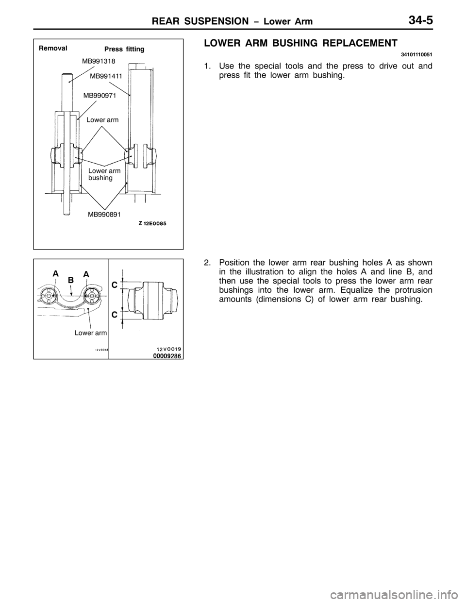 MITSUBISHI PAJERO SPORT 1998 Workshop Manual 5($5 6863(16,21 ï/RZHU $UP6708
/2:(5 $50 %86+,1* 5(3/$&(0(17
67434443384
418VH WKH VSHFLDO WRROV DQG WKH SUHVV WR GULYH RXW DQG
SUHVV ILW WKH ORZHU DUP EXVKLQJ1
513RVLWLRQ WKH ORZHU DUP UHDU EXVKLQJ MITSUBISHI PAJERO SPORT 1998 Workshop Manual 5($5 6863(16,21 ï/RZHU $UP6708
/2:(5 $50 %86+,1* 5(3/$&(0(17
67434443384
418VH WKH VSHFLDO WRROV DQG WKH SUHVV WR GULYH RXW DQG
SUHVV ILW WKH ORZHU DUP EXVKLQJ1
513RVLWLRQ WKH ORZHU DUP UHDU EXVKLQJ