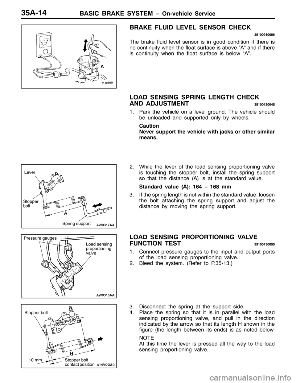 MITSUBISHI PAJERO SPORT 1998  Workshop Manual %$6,& %5$.( 6<67(0 ï2Q0YHKLFOH 6HUYLFH68$047
%5$.( )/8, /(9(/ 6(1625 &+(&.
68433<433;9
7KH EUDNH IOXLG OHYHO VHQVRU LV LQ JRRG FRQGLWLRQ LI WKHUH LV
QR FRQWLQXLW\ ZKHQ WKH IORDW VXUIDFH LV DERYH ´$