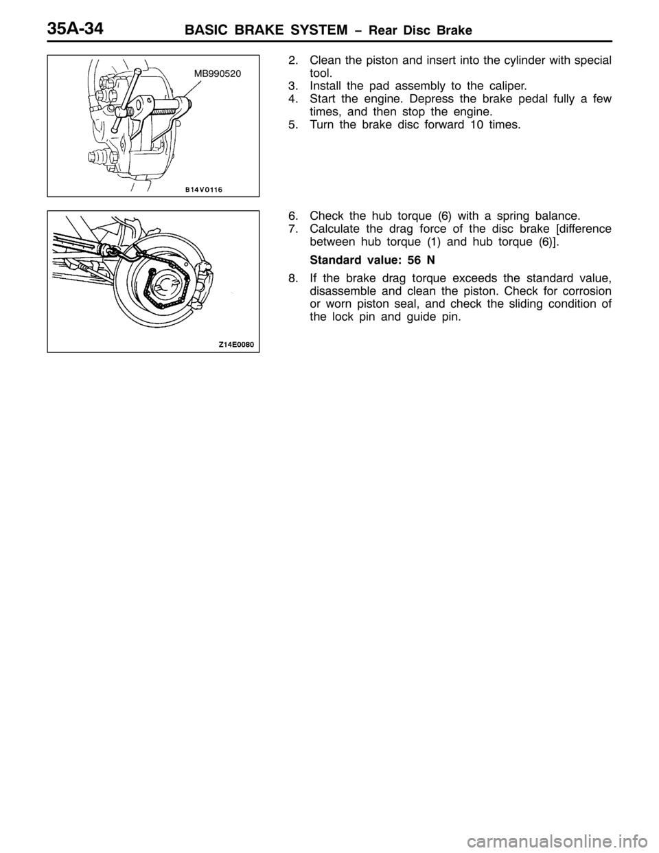 MITSUBISHI PAJERO SPORT 1998  Workshop Manual %$6,& %5$.( 6<67(0 ï5HDU LVF %UDNH68$067
51&OHDQ WKH SLVWRQ DQG LQVHUW LQWR WKH F\OLQGHU ZLWK VSHFLDO
WRRO1
61,QVWDOO WKH SDG DVVHPEO\ WR WKH FDOLSHU1
716WDUW WKH HQJLQH1HSUHVV WKH EUDNH SHGDO IXOO