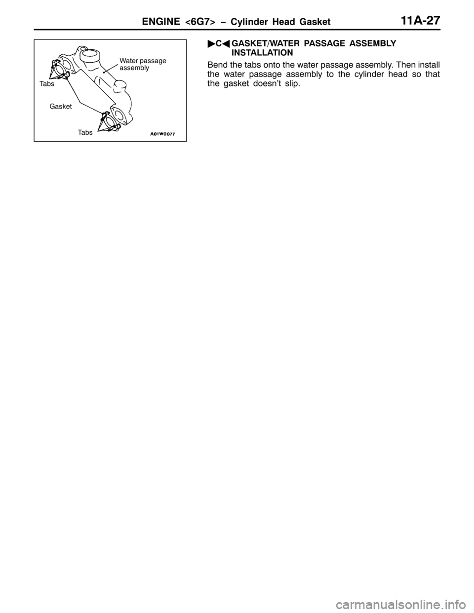 MITSUBISHI PAJERO SPORT 1998 Repair Manual (1*,1(?9*:!ï&\OLQGHU +HDG *DVNHW44$05:
ò
&*
*$6.(72:$7(5 3$66$*( $66(0%/<
,167$//$7,21
%HQG WKH WDEV RQWR WKH ZDWHU SDVVDJH DVVHPEO\17KHQ LQVWDOO
WKH ZDWHU SDVVDJH DVVHPEO\ WR WKH F\OLQGHU KHDG VR W MITSUBISHI PAJERO SPORT 1998 Repair Manual (1*,1(?9*:!ï&\OLQGHU +HDG *DVNHW44$05:
ò
&*
*$6.(72:$7(5 3$66$*( $66(0%/<
,167$//$7,21
%HQG WKH WDEV RQWR WKH ZDWHU SDVVDJH DVVHPEO\17KHQ LQVWDOO
WKH ZDWHU SDVVDJH DVVHPEO\ WR WKH F\OLQGHU KHDG VR W