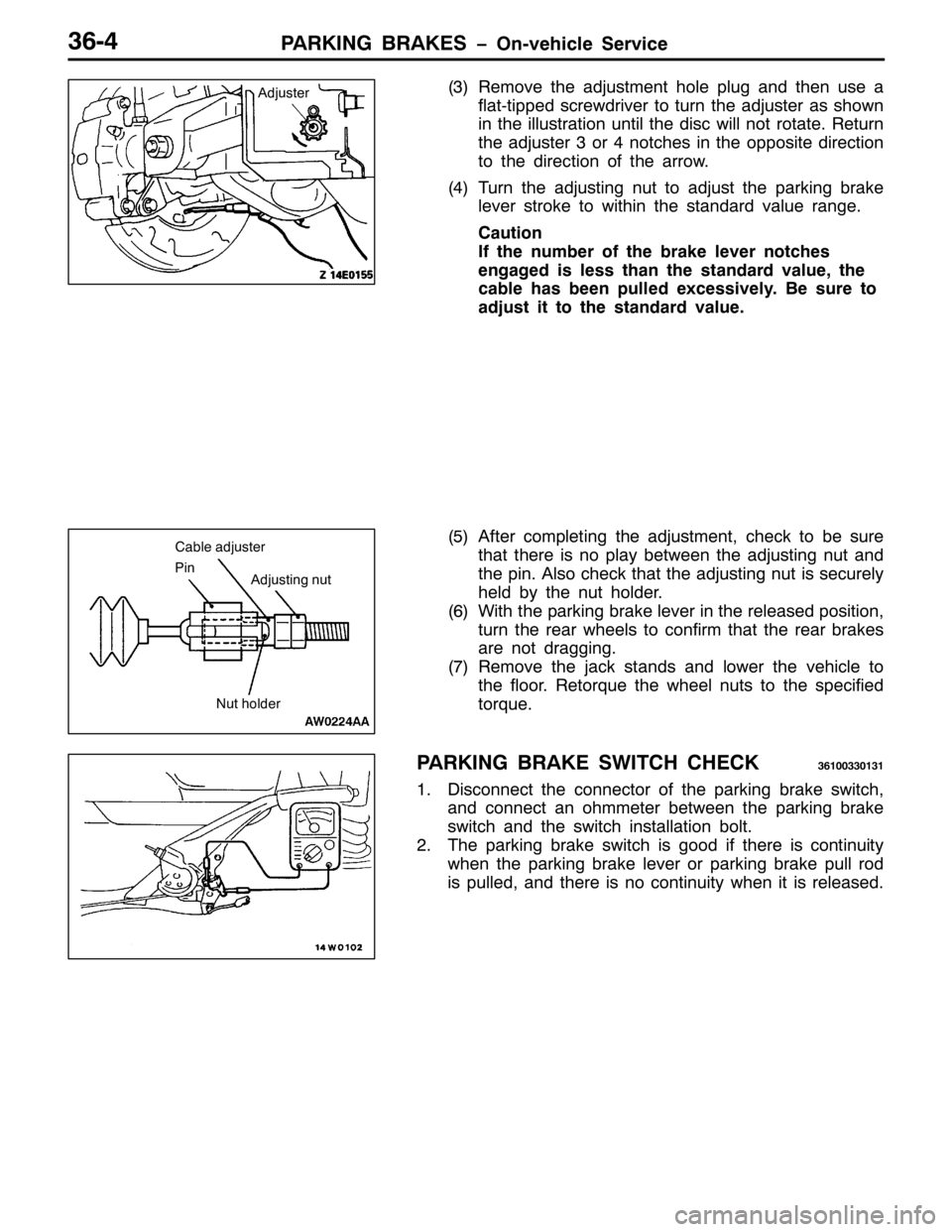 MITSUBISHI PAJERO SPORT 1998  Workshop Manual 3$5.,1* %5$.(6 ï2Q0YHKLFOH 6HUYLFH6907
+6,5HPRYH WKH DGMXVWPHQW KROH SOXJ DQG WKHQ XVH D
IODW0WLSSHG VFUHZGULYHU WR WXUQ WKH DGMXVWHU DV VKRZQ
LQ WKH LOOXVWUDWLRQ XQWLO WKH GLVF ZLOO QRW URWDWH15HWXU