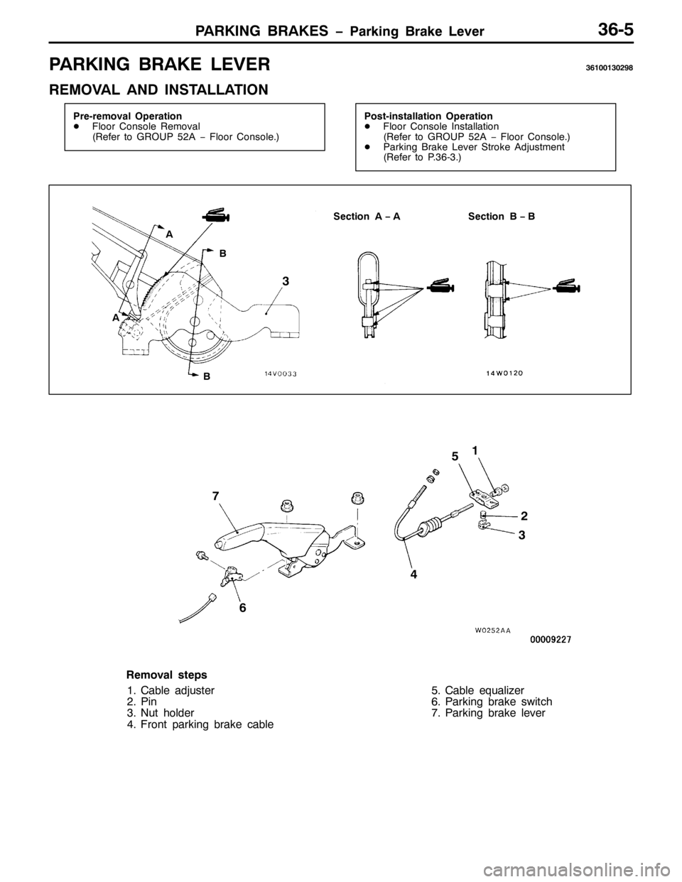 MITSUBISHI PAJERO SPORT 1998 Workshop Manual 3$5.,1* %5$.(6 ï3DUNLQJ %UDNH /HYHU6908
3$5.,1* %5$.( /(9(5694334635<;
5(029$/ $1 ,167$//$7,21
3UH0UHPRYDO 2SHUDWLRQ
-)ORRU &RQVROH 5HPRYDO
+5HIHU WR *528385$ ï )ORRU &RQVROH1,3RVW0LQVWDOODWLRQ 2SH MITSUBISHI PAJERO SPORT 1998 Workshop Manual 3$5.,1* %5$.(6 ï3DUNLQJ %UDNH /HYHU6908
3$5.,1* %5$.( /(9(5694334635<;
5(029$/ $1 ,167$//$7,21
3UH0UHPRYDO 2SHUDWLRQ
-)ORRU &RQVROH 5HPRYDO
+5HIHU WR *528385$ ï )ORRU &RQVROH1,3RVW0LQVWDOODWLRQ 2SH