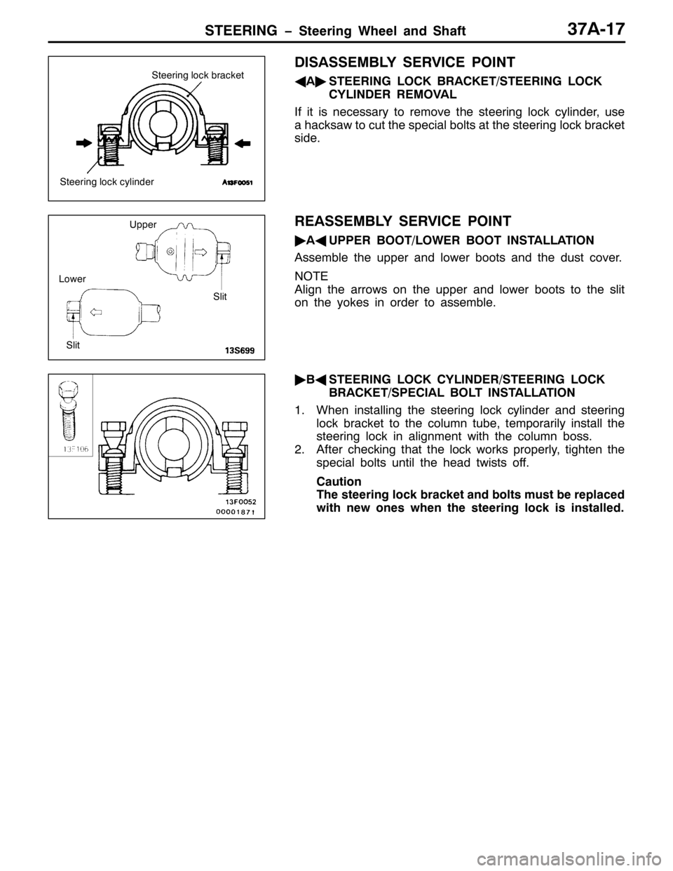 MITSUBISHI PAJERO SPORT 1998  Workshop Manual 67((5,1* ï6WHHULQJ :KHHO DQG 6KDIW6:$04:
,6$66(0%/< 6(59,&( 32,17
*
$ò
67((5,1* /2&. %5$&.(7267((5,1* /2&.
&</,1(5 5(029$/
,I LW LV QHFHVVDU\ WR UHPRYH WKH VWHHULQJ ORFN F\OLQGHU/XVH
D KDFNVDZ WR 