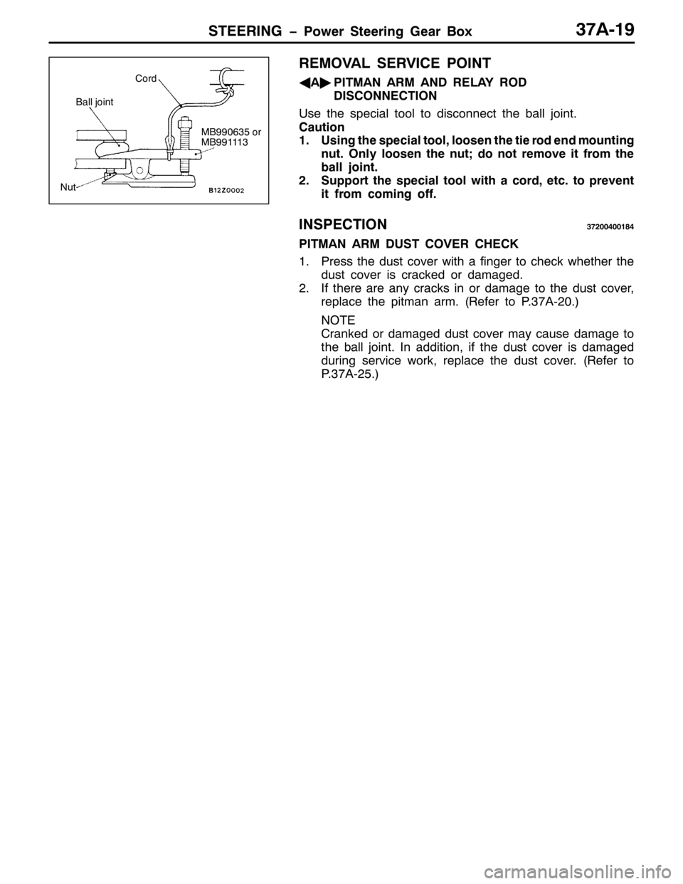 MITSUBISHI PAJERO SPORT 1998  Workshop Manual 67((5,1* ï3RZHU 6WHHULQJ *HDU %R[6:$04<
5(029$/ 6(59,&( 32,17
*
$ò
3,70$1 $50 $1 5(/$< 52
,6&211(&7,21
8VH WKH VSHFLDO WRRO WR GLVFRQQHFW WKH EDOO MRLQW1
&DXWLRQ
418VLQJ WKH VSHFLDO WRRO/ORRVHQ W