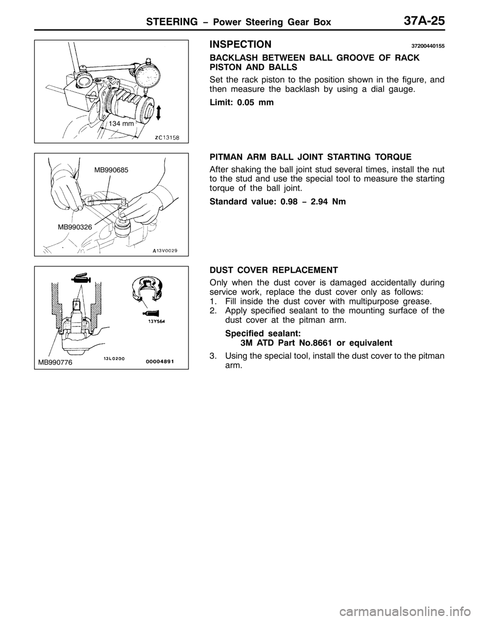 MITSUBISHI PAJERO SPORT 1998  Workshop Manual 67((5,1* ï3RZHU 6WHHULQJ *HDU %R[6:$058
,163(&7,216:533773488
%$&./$6+ %(7:((1 %$// *5229( 2) 5$&.
3,6721 $1 %$//6
6HW WKH UDFN SLVWRQ WR WKH SRVLWLRQ VKRZQ LQ WKH ILJXUH/DQG
WKHQ PHDVXUH WKH EDFNOD