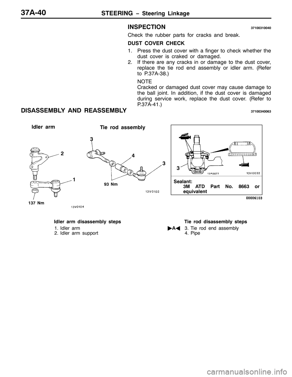 MITSUBISHI PAJERO SPORT 1998  Workshop Manual 67((5,1* ï6WHHULQJ /LQNDJH6:$073
,163(&7,216:433643373
&KHFN WKH UXEEHU SDUWV IRU FUDFNV DQG EUHDN1
867 &29(5 &+(&.
413UHVV WKH GXVW FRYHU ZLWK D ILQJHU WR FKHFN ZKHWKHU WKH
GXVW FRYHU LV FUDNHG RU 