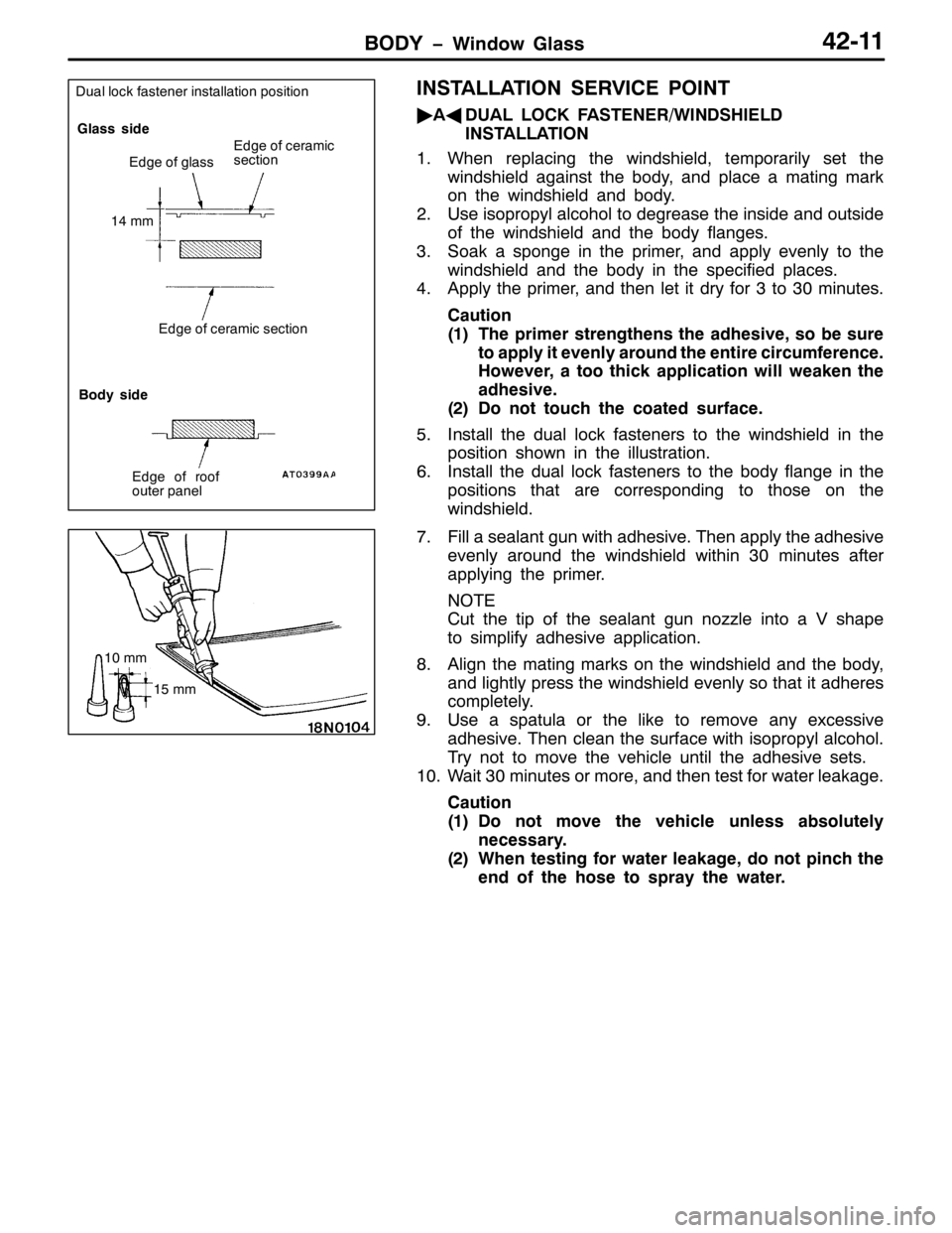 MITSUBISHI PAJERO SPORT 1998  Workshop Manual %2< ï:LQGRZ *ODVV75044
,167$//$7,21 6(59,&( 32,17
ò
$*
8$/ /2&. )$67(1(52:,16+,(/
,167$//$7,21
41:KHQ UHSODFLQJ WKH ZLQGVKLHOG/WHPSRUDULO\ VHW WKH
ZLQGVKLHOG DJDLQVW WKH ERG\/DQG SODFH D PDWLQJ 
