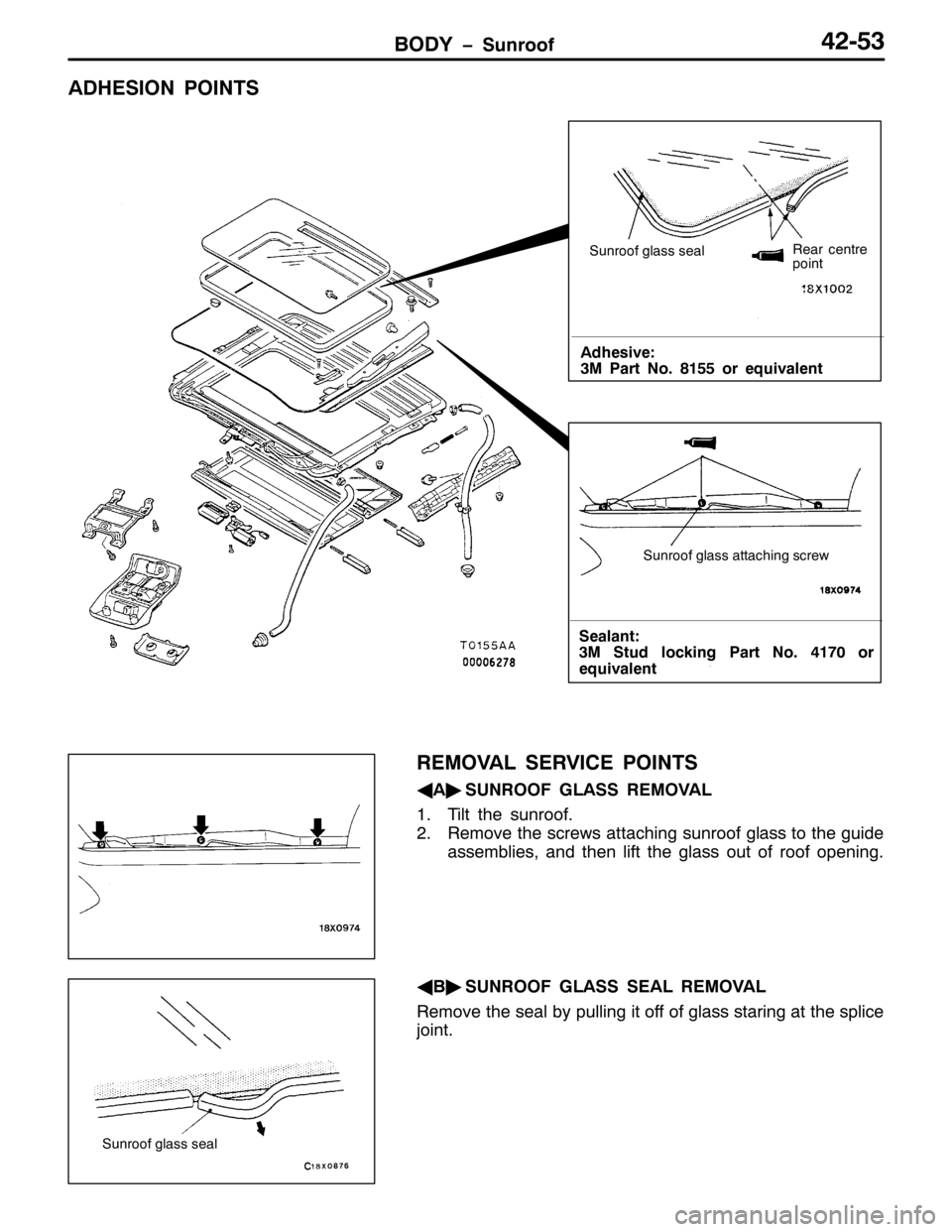 MITSUBISHI PAJERO SPORT 1998  Workshop Manual %2< ï6XQURRI75086
$+(6,21 32,176
6XQURRI JODVV VHDO
6XQURRI JODVV DWWDFKLQJ VFUHZ
5HDU FHQWUH
SRLQW
$GKHVLYH=
603DUW1R1 ;488RU HTXLYDOHQW
6HDODQW=
60 6WXG ORFNLQJ 3DUW 1R1 74:3RU
HTXLYDOHQW
5(029$/