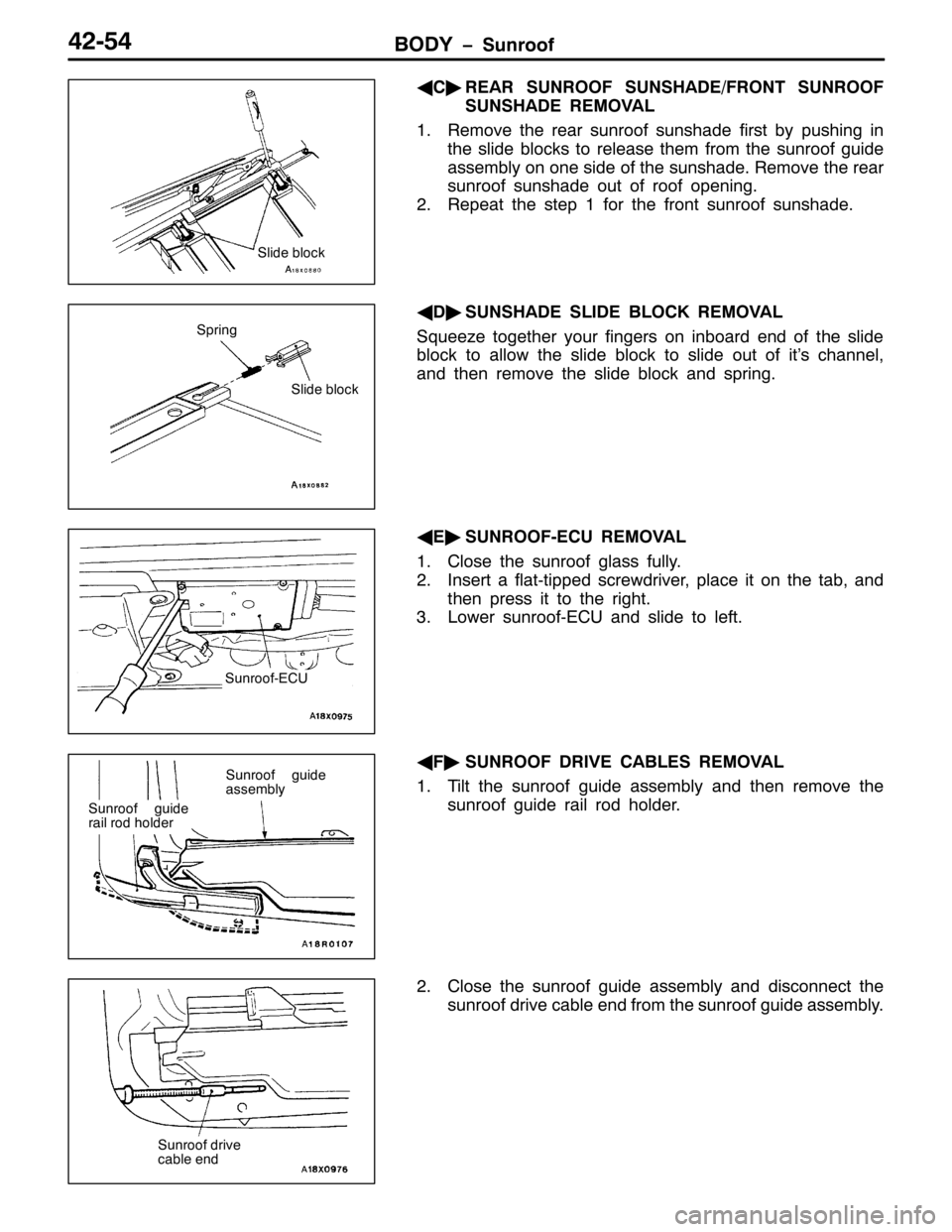 MITSUBISHI PAJERO SPORT 1998  Workshop Manual %2< ï6XQURRI75087
*
&ò
5($5 681522) 6816+$(2)5217 681522)
6816+$( 5(029$/
415HPRYH WKH UHDU VXQURRI VXQVKDGH ILUVW E\ SXVKLQJ LQ
WKH VOLGH EORFNV WR UHOHDVH WKHP IURP WKH VXQURRI JXLGH
DVVHPEO\ R
