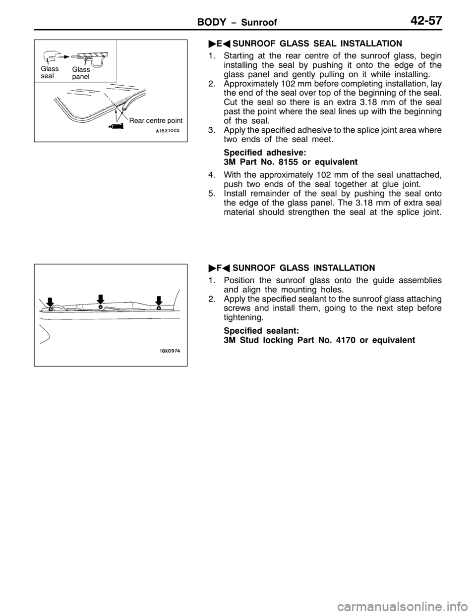 MITSUBISHI PAJERO SPORT 1998  Workshop Manual %2< ï6XQURRI7508:
ò
(*
681522) */$66 6($/ ,167$//$7,21
416WDUWLQJ DW WKH UHDU FHQWUH RI WKH VXQURRI JODVV/EHJLQ
LQVWDOOLQJ WKH VHDO E\ SXVKLQJ LW RQWR WKHHGJH RI WKH
JODVV SDQHO DQG JHQWO\ SXOOLQJ 