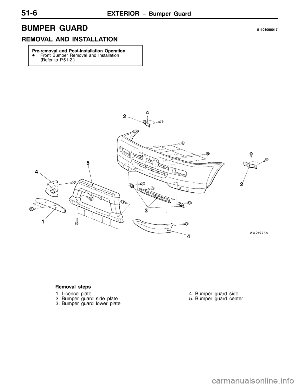 MITSUBISHI PAJERO SPORT 1998  Workshop Manual (;7(5,25 ï%XPSHU *XDUG8409
%803(5 *8$5844343<334:
5(029$/ $1 ,167$//$7,21
3UH0UHPRYDO DQG 3RVW0LQVWDOODWLRQ 2SHUDWLRQ
-)URQW %XPSHU 5HPRYDO DQG ,QVWDOODWLRQ
+5HIHU WR 3184051,
5
6
45 7
7 8
5HPRYDO 