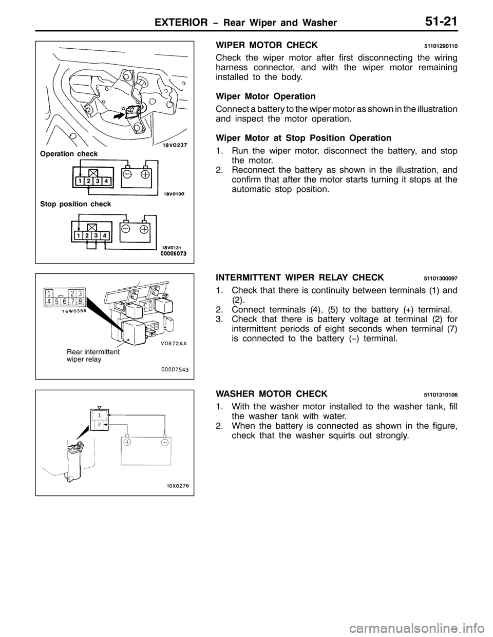 MITSUBISHI PAJERO SPORT 1998  Workshop Manual (;7(5,25 ï5HDU :LSHU DQG :DVKHU84054
:,3(5 02725 &+(&.844345<3443
&KHFN WKH ZLSHU PRWRU DIWHU ILUVW GLVFRQQHFWLQJ WKH ZLULQJ
KDUQHVV FRQQHFWRU/DQG ZLWK WKH ZLSHU PRWRU UHPDLQLQJ
LQVWDOOHG WR WKH ERG\