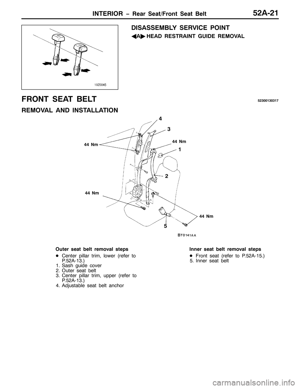 MITSUBISHI PAJERO SPORT 1998 Workshop Manual ,17(5,25 ï5HDU 6HDW2)URQW 6HDW %HOW85$054
,6$66(0%/< 6(59,&( 32,17
*
$ò
+($ 5(675$,17 *8,( 5(029$/
)5217 6($7 %(/78563346364:
5(029$/ $1 ,167$//$7,21
771P
7
6
5
8
771P 771P 771P
4
2XWHU VHDW EHO MITSUBISHI PAJERO SPORT 1998 Workshop Manual ,17(5,25 ï5HDU 6HDW2)URQW 6HDW %HOW85$054
,6$66(0%/< 6(59,&( 32,17
*
$ò
+($ 5(675$,17 *8,( 5(029$/
)5217 6($7 %(/78563346364:
5(029$/ $1 ,167$//$7,21
771P
7
6
5
8
771P 771P 771P
4
2XWHU VHDW EHO