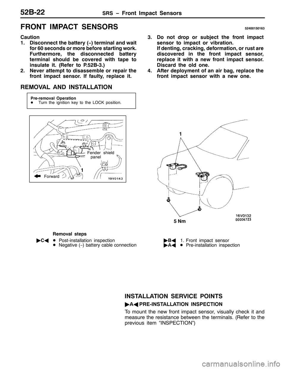 MITSUBISHI PAJERO SPORT 1998 Workshop Manual 656ï)URQW ,PSDFW 6HQVRUV85%055
)5217 ,03$&7 6(1625685733483496
&DXWLRQ
41LVFRQQHFW WKH EDWWHU\+ï,WHUPLQDO DQG ZDLW
IRU93VHFRQGV RU PRUH EHIRUH VWDUWLQJ ZRUN1
)XUWKHUPRUH/WKH GLVFRQQHFWHG EDWWHU\
WH MITSUBISHI PAJERO SPORT 1998 Workshop Manual 656ï)URQW ,PSDFW 6HQVRUV85%055
)5217 ,03$&7 6(1625685733483496
&DXWLRQ
41LVFRQQHFW WKH EDWWHU\+ï,WHUPLQDO DQG ZDLW
IRU93VHFRQGV RU PRUH EHIRUH VWDUWLQJ ZRUN1
)XUWKHUPRUH/WKH GLVFRQQHFWHG EDWWHU\
WH