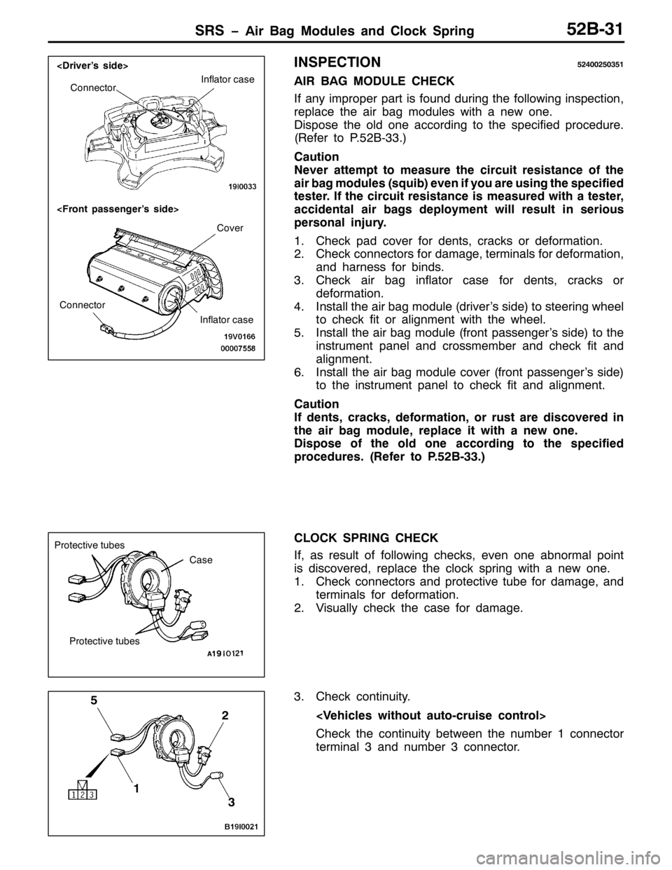 MITSUBISHI PAJERO SPORT 1998 Workshop Manual 656 ï$LU %DJ 0RGXOHV DQG &ORFN 6SULQJ85%064
,163(&7,2185733583684
$,5 %$* 028/( &+(&.
,I DQ\ LPSURSHU SDUW LV IRXQG GXULQJ WKH IROORZLQJ LQVSHFWLRQ/
UHSODFH WKH DLU EDJ PRGXOHV ZLWK D QHZ RQH1
LVSR MITSUBISHI PAJERO SPORT 1998 Workshop Manual 656 ï$LU %DJ 0RGXOHV DQG &ORFN 6SULQJ85%064
,163(&7,2185733583684
$,5 %$* 028/( &+(&.
,I DQ\ LPSURSHU SDUW LV IRXQG GXULQJ WKH IROORZLQJ LQVSHFWLRQ/
UHSODFH WKH DLU EDJ PRGXOHV ZLWK D QHZ RQH1
LVSR