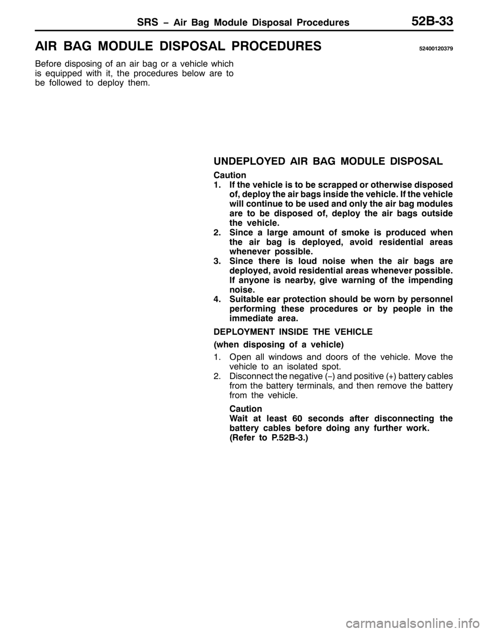 MITSUBISHI PAJERO SPORT 1998 Workshop Manual 656 ï$LU %DJ 0RGXOH LVSRVDO 3URFHGXUHV85%066
$,5 %$* 028/( ,6326$/ 352&(85(6857334536:<
%HIRUH GLVSRVLQJ RI DQ DLU EDJ RU D YHKLFOH ZKLFK
LV HTXLSSHG ZLWK LW/WKH SURFHGXUHV EHORZ DUH WR
EH IROORZ MITSUBISHI PAJERO SPORT 1998 Workshop Manual 656 ï$LU %DJ 0RGXOH LVSRVDO 3URFHGXUHV85%066
$,5 %$* 028/( ,6326$/ 352&(85(6857334536:<
%HIRUH GLVSRVLQJ RI DQ DLU EDJ RU D YHKLFOH ZKLFK
LV HTXLSSHG ZLWK LW/WKH SURFHGXUHV EHORZ DUH WR
EH IROORZ