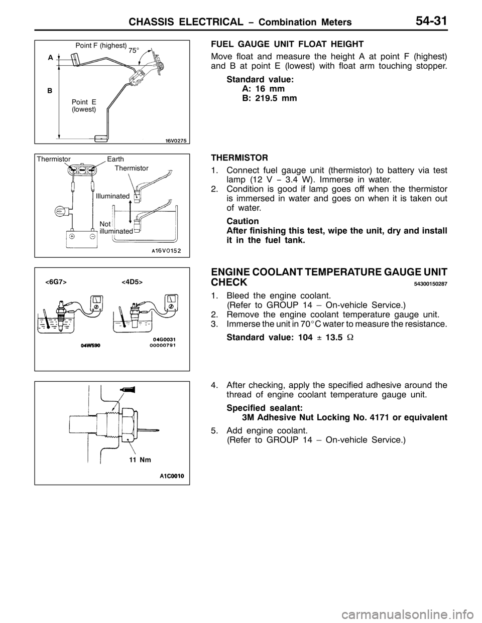MITSUBISHI PAJERO SPORT 1998 Workshop Manual &+$66,6 (/(&75,&$/ ï&RPELQDWLRQ 0HWHUV87064
)8(/ *$8*( 81,7 )/2$7 +(,*+7
0RYH IORDW DQG PHDVXUH WKH KHLJKW $ DW SRLQW )+KLJKHVW,
DQG % DW SRLQW (+ORZHVW,ZLWK IORDW DUP WRXFKLQJ VWRSSHU1
6WDQGDUG YDOX MITSUBISHI PAJERO SPORT 1998 Workshop Manual &+$66,6 (/(&75,&$/ ï&RPELQDWLRQ 0HWHUV87064
)8(/ *$8*( 81,7 )/2$7 +(,*+7
0RYH IORDW DQG PHDVXUH WKH KHLJKW $ DW SRLQW )+KLJKHVW,
DQG % DW SRLQW (+ORZHVW,ZLWK IORDW DUP WRXFKLQJ VWRSSHU1
6WDQGDUG YDOX