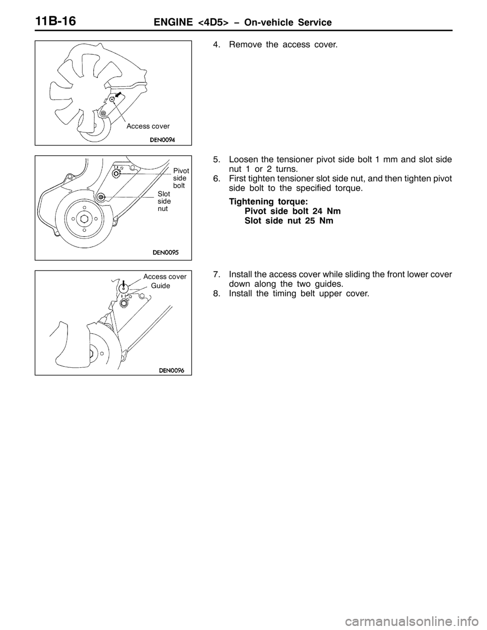MITSUBISHI PAJERO SPORT 1998 Manual Online (1*,1(?78!ï2Q0YHKLFOH 6HUYLFH44%049
715HPRYH WKH DFFHVV FRYHU1
81/RRVHQ WKH WHQVLRQHU SLYRW VLGH EROW4PP DQG VORW VLGH
QXW4RU5WXUQV1
91)LUVW WLJKWHQ WHQVLRQHU VORW VLGH QXW/DQG WKHQ WLJKWHQ SLYRW
VL MITSUBISHI PAJERO SPORT 1998 Manual Online (1*,1(?78!ï2Q0YHKLFOH 6HUYLFH44%049
715HPRYH WKH DFFHVV FRYHU1
81/RRVHQ WKH WHQVLRQHU SLYRW VLGH EROW4PP DQG VORW VLGH
QXW4RU5WXUQV1
91)LUVW WLJKWHQ WHQVLRQHU VORW VLGH QXW/DQG WKHQ WLJKWHQ SLYRW
VL