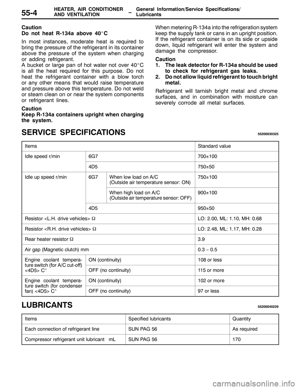 MITSUBISHI PAJERO SPORT 1998 Workshop Manual *HQHUDO ,QIRUPDWLRQ26HUYLFH 6SHFLILFDWLRQV2
/XEULFDQWV +($7(5/$,5 &21,7,21(5
$1 9(17,/$7,21ï8807
&DXWLRQ
R QRW KHDW 50467D DERYH73
E&
,Q PRVW LQVWDQFHV/PRGHUDWH KHDW LV UHTXLUHG WR
EULQJ WKH SUHVV MITSUBISHI PAJERO SPORT 1998 Workshop Manual *HQHUDO ,QIRUPDWLRQ26HUYLFH 6SHFLILFDWLRQV2
/XEULFDQWV +($7(5/$,5 &21,7,21(5
$1 9(17,/$7,21ï8807
&DXWLRQ
R QRW KHDW 50467D DERYH73
E&
,Q PRVW LQVWDQFHV/PRGHUDWH KHDW LV UHTXLUHG WR
EULQJ WKH SUHVV