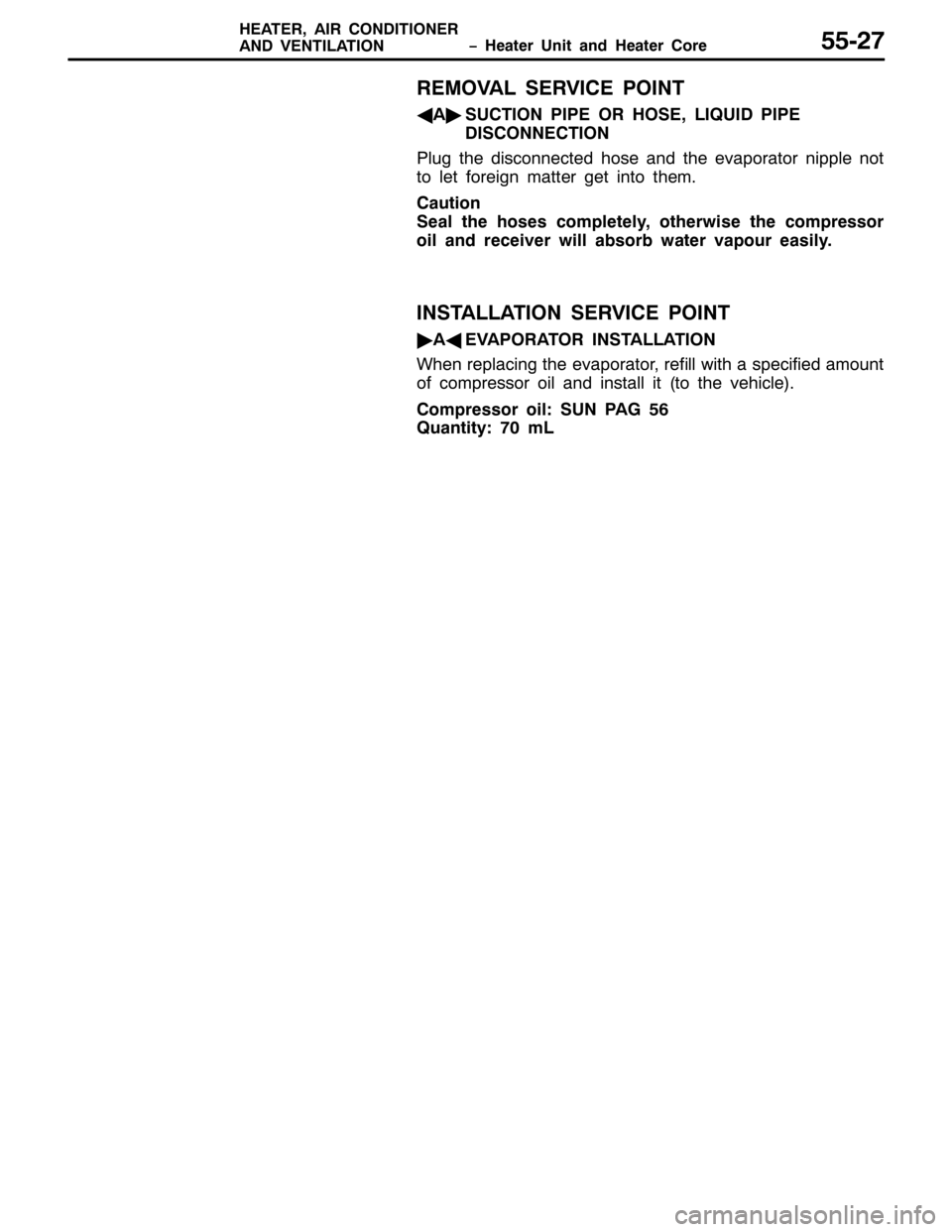 MITSUBISHI PAJERO SPORT 1998 Workshop Manual ï +HDWHU 8QLW DQG +HDWHU &RUH +($7(5/$,5 &21,7,21(5
$1 9(17,/$7,218805:
5(029$/ 6(59,&( 32,17
*$
ò68&7,21 3,3( 25 +26(//,48, 3,3(
,6&211(&7,21
3OXJ WKH GLVFRQQHFWHG KRVH DQG WKH HYDSRUDWRU QLSSO MITSUBISHI PAJERO SPORT 1998 Workshop Manual ï +HDWHU 8QLW DQG +HDWHU &RUH +($7(5/$,5 &21,7,21(5
$1 9(17,/$7,218805:
5(029$/ 6(59,&( 32,17
*$
ò68&7,21 3,3( 25 +26(//,48, 3,3(
,6&211(&7,21
3OXJ WKH GLVFRQQHFWHG KRVH DQG WKH HYDSRUDWRU QLSSO