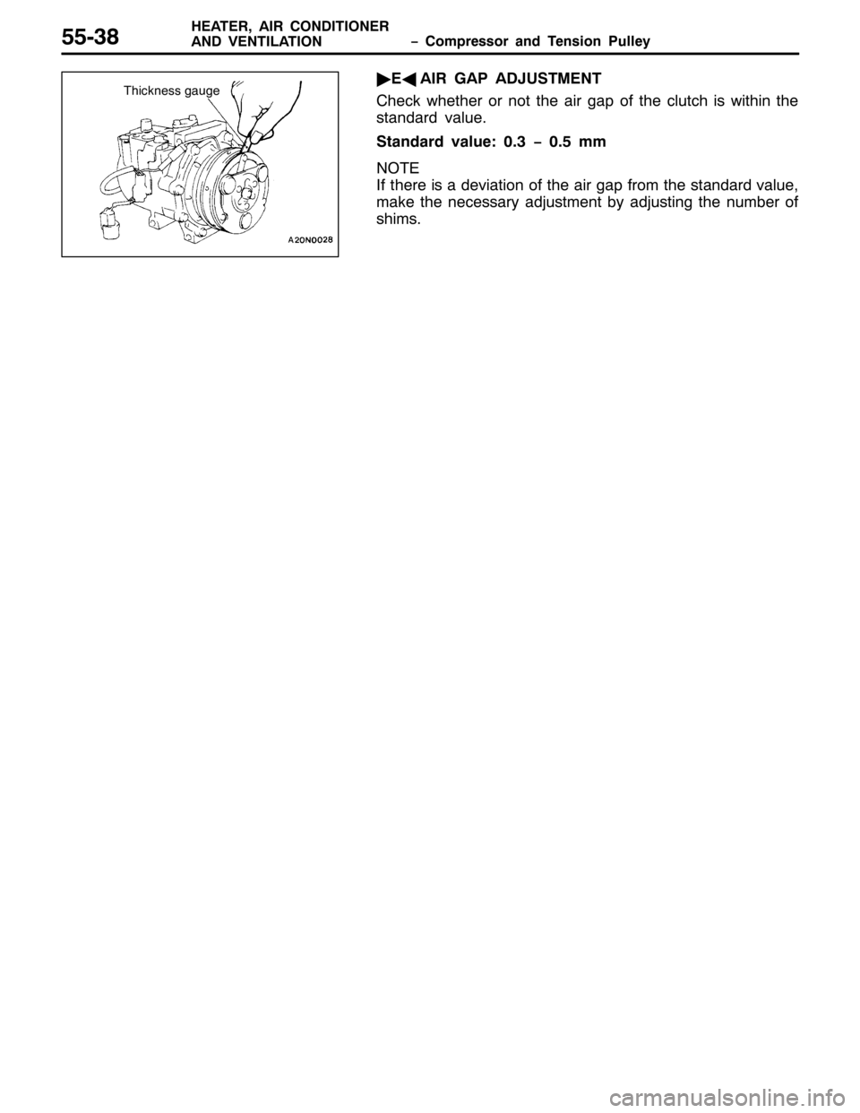 MITSUBISHI PAJERO SPORT 1998 Workshop Manual ï &RPSUHVVRU DQG 7HQVLRQ 3XOOH\ +($7(5/$,5 &21,7,21(5
$1 9(17,/$7,218806;
ò(
*$,5 *$3 $-8670(17
&KHFN ZKHWKHU RU QRW WKH DLU JDS RI WKH FOXWFK LV ZLWKLQ WKH
VWDQGDUG YDOXH1
6WDQGDUG YDOXH=316ï31 MITSUBISHI PAJERO SPORT 1998 Workshop Manual ï &RPSUHVVRU DQG 7HQVLRQ 3XOOH\ +($7(5/$,5 &21,7,21(5
$1 9(17,/$7,218806;
ò(
*$,5 *$3 $-8670(17
&KHFN ZKHWKHU RU QRW WKH DLU JDS RI WKH FOXWFK LV ZLWKLQ WKH
VWDQGDUG YDOXH1
6WDQGDUG YDOXH=316ï31