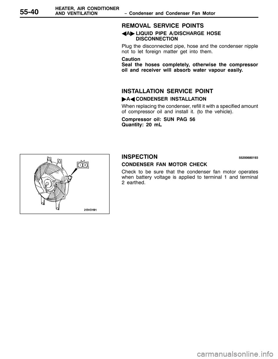 MITSUBISHI PAJERO SPORT 1998 Workshop Manual ï &RQGHQVHU DQG &RQGHQVHU )DQ 0RWRU +($7(5/$,5 &21,7,21(5
$1 9(17,/$7,2188073
5(029$/ 6(59,&( 32,176
*$
ò/,48, 3,3( $2,6&+$5*( +26(
,6&211(&7,21
3OXJ WKH GLVFRQQHFWHG SLSH/KRVH DQG WKH FRQGHQVH MITSUBISHI PAJERO SPORT 1998 Workshop Manual ï &RQGHQVHU DQG &RQGHQVHU )DQ 0RWRU +($7(5/$,5 &21,7,21(5
$1 9(17,/$7,2188073
5(029$/ 6(59,&( 32,176
*$
ò/,48, 3,3( $2,6&+$5*( +26(
,6&211(&7,21
3OXJ WKH GLVFRQQHFWHG SLSH/KRVH DQG WKH FRQGHQVH