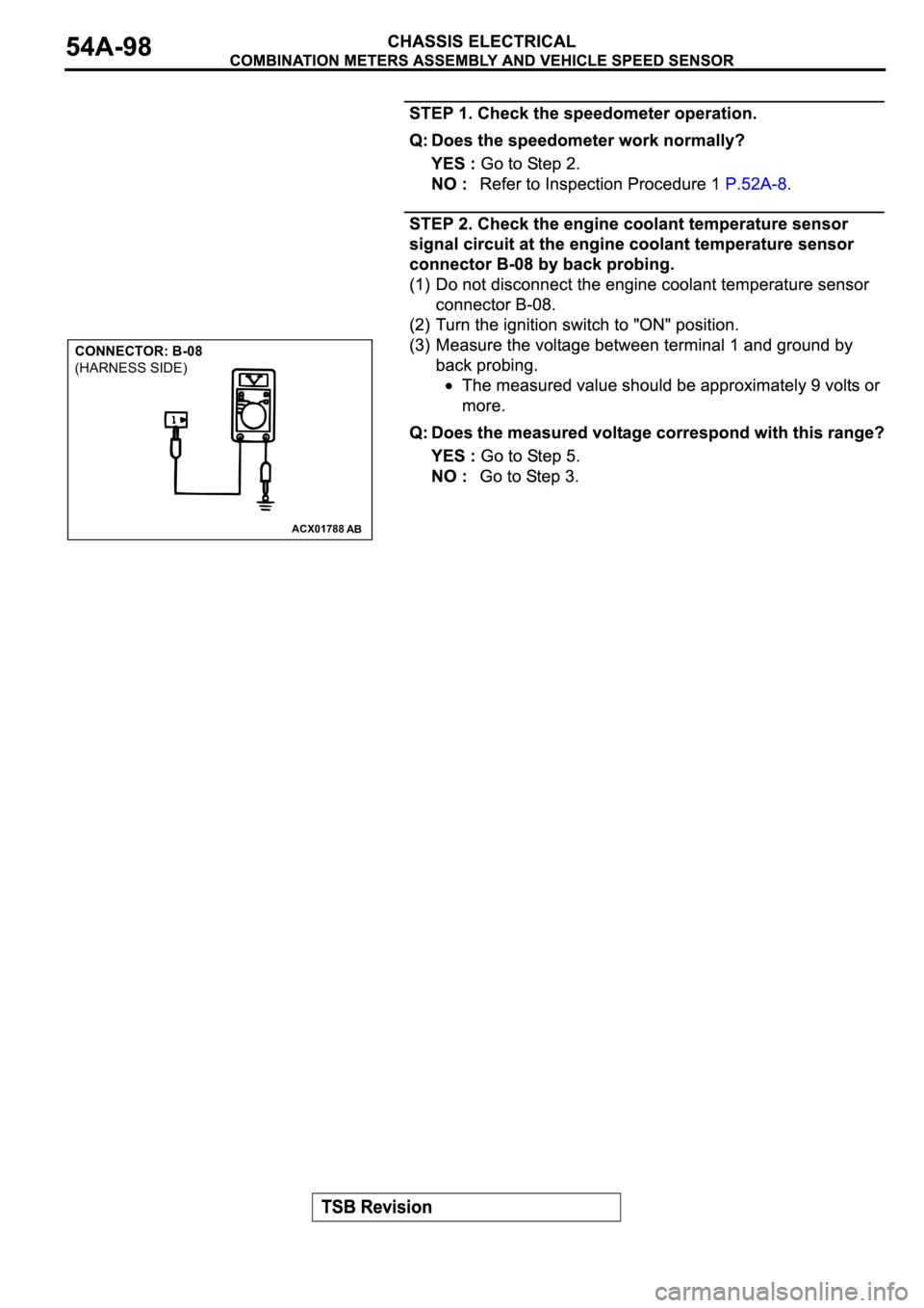MITSUBISHI SPYDER 2003  Service Repair Manual ACX01788
AB
CONNECTOR: B-08
(HARNESS SIDE) 