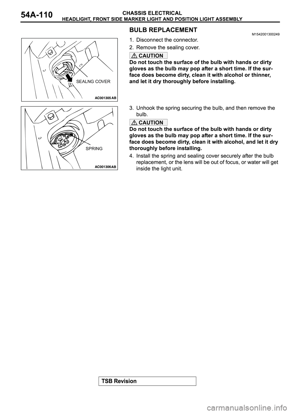 MITSUBISHI SPYDER 2003  Service Repair Manual CAUTION
CAUTION
SEALNG COVER
SPRING 