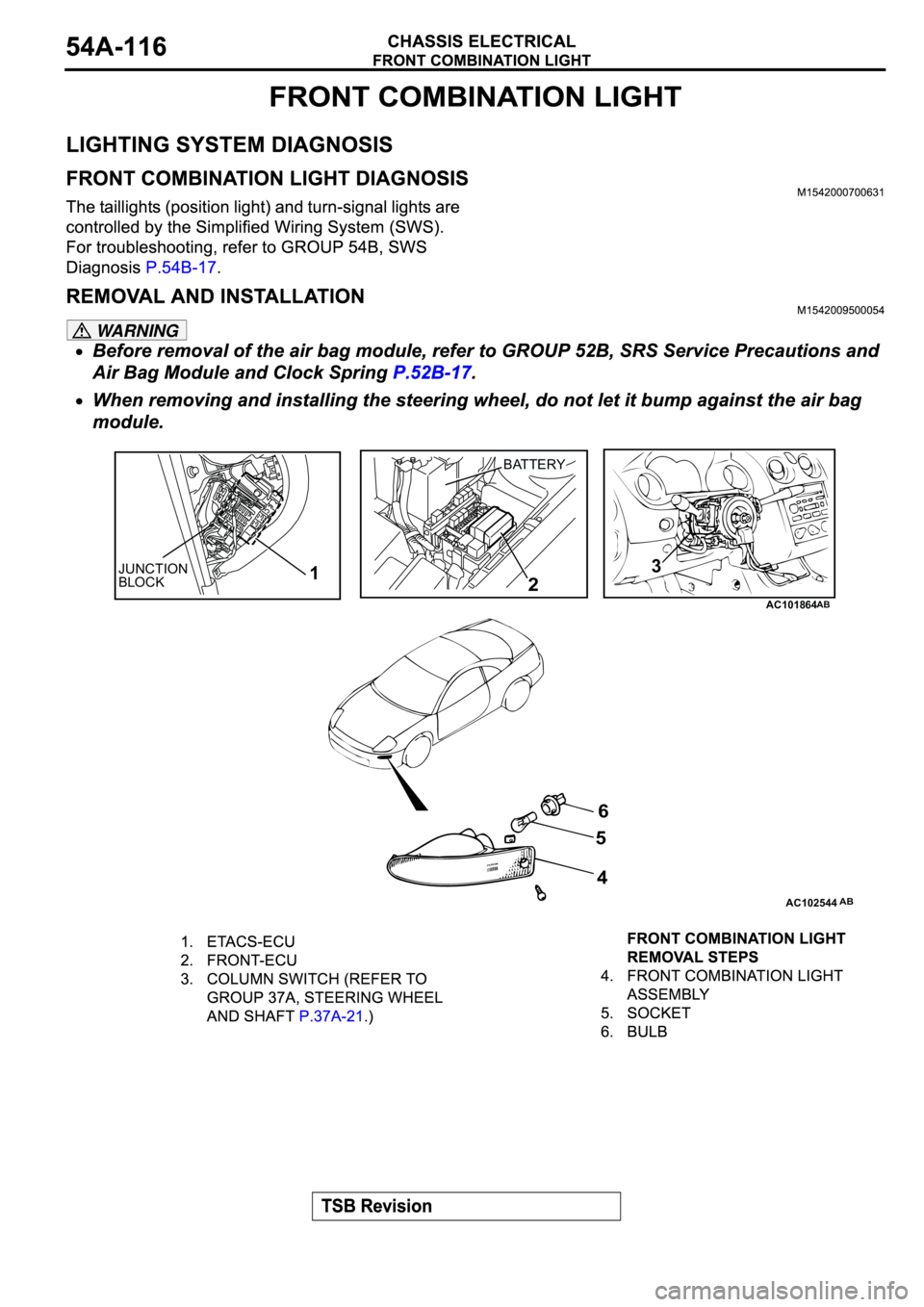 MITSUBISHI SPYDER 2003 Service Repair Manual WARNING
AC101864
BATTERY
JUNCTION
BLOCK
3
AB
AC102544
12
4 56
AB MITSUBISHI SPYDER 2003 Service Repair Manual WARNING
AC101864
BATTERY
JUNCTION
BLOCK
3
AB
AC102544
12
4 56
AB