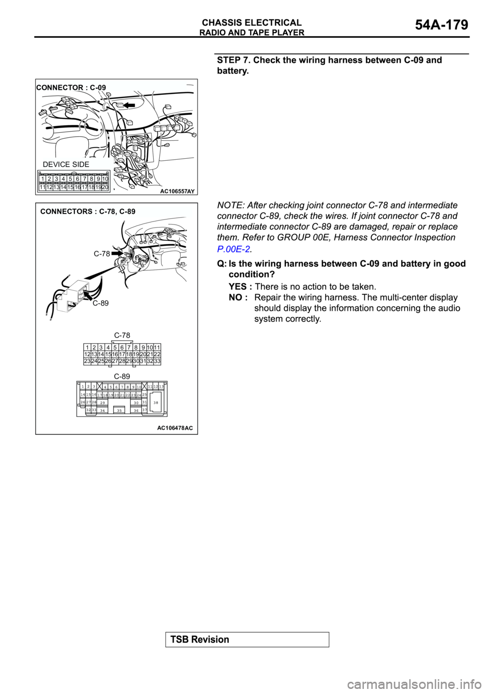 MITSUBISHI SPYDER 2003  Service Repair Manual AC106557AY
CONNECTOR : C-09
DEVICE SIDE
1
112
123
134
145
156
167
178
189
1910
20
AC106478AC
CONNECTORS : C-78, C-89
C-89
C-78
C-78
C-89
1
12
232
13
243
14
254
15
265
16
276
17
287
18
298
19
309
20
31