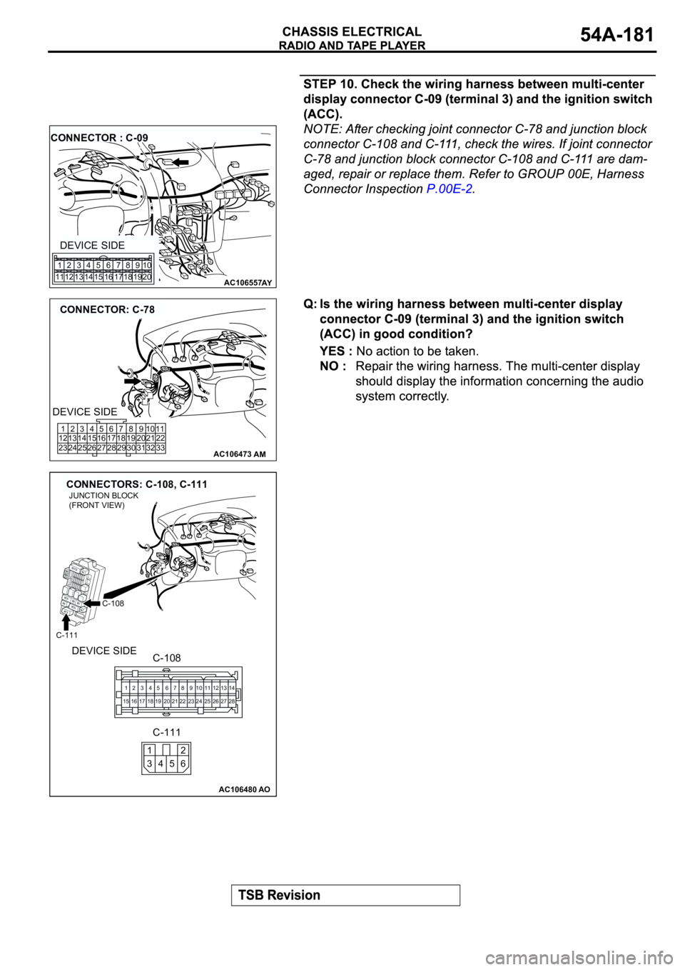 MITSUBISHI SPYDER 2003  Service Repair Manual AC106557AY
CONNECTOR : C-09
DEVICE SIDE
1
112
123
134
145
156
167
178
189
1910
20
AC106473
CONNECTOR: C-78
AM
1
12
232
13
243
14
254
15
265
16
276
17
287
18
298
19
309
20
3110
21
3211
22
33
DEVICE SID