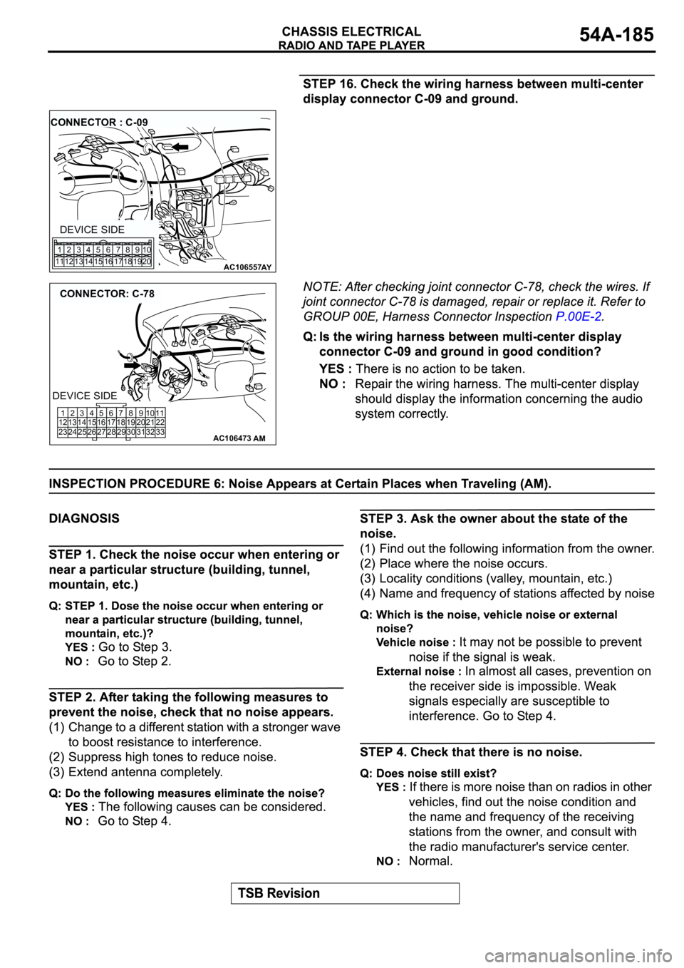 MITSUBISHI SPYDER 2003  Service Repair Manual AC106557AY
CONNECTOR : C-09
DEVICE SIDE
1
112
123
134
145
156
167
178
189
1910
20
AC106473
CONNECTOR: C-78
AM
1
12
232
13
243
14
254
15
265
16
276
17
287
18
298
19
309
20
3110
21
3211
22
33
DEVICE SID