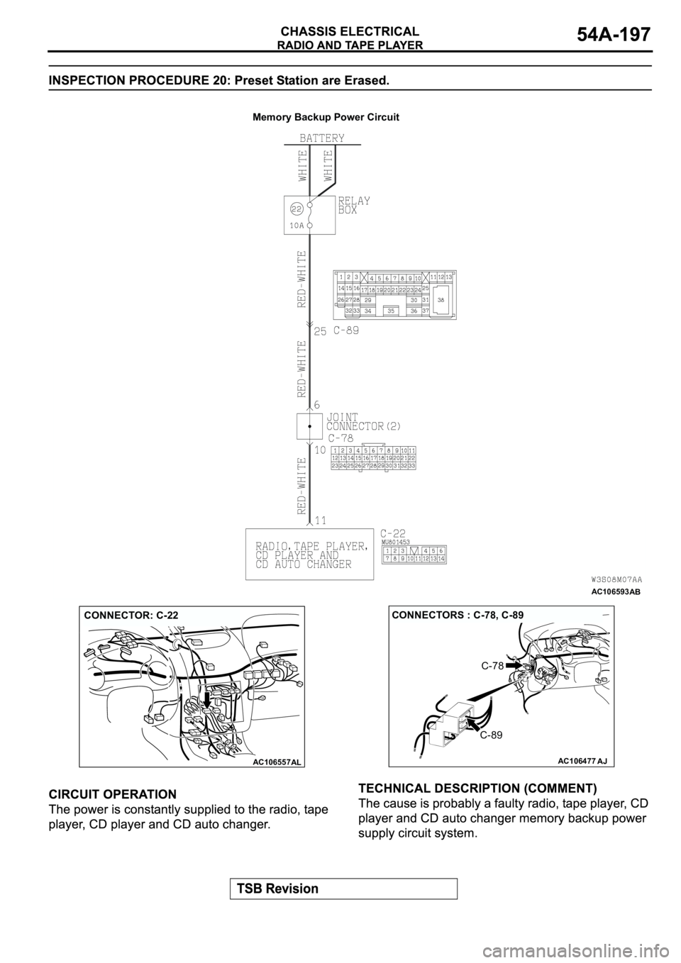 MITSUBISHI SPYDER 2003  Service Repair Manual AC106593
Memory Backup Power Circuit
AB
AC106557AL
CONNECTOR: C-22
AC106477
CONNECTORS : C-78, C-89
C-89
C-78
AJ 