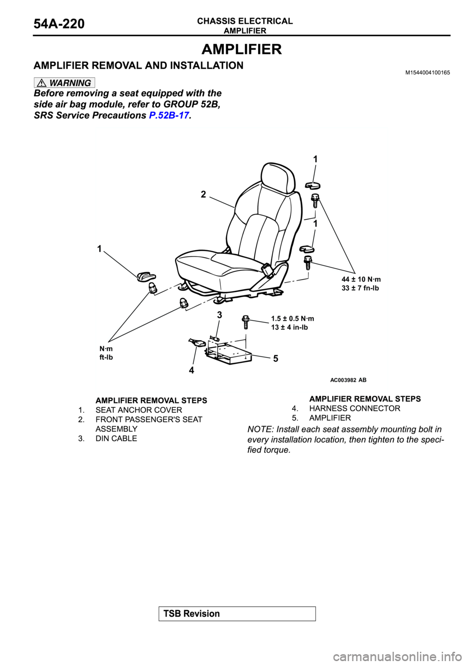 MITSUBISHI SPYDER 2003 Service Repair Manual WARNING
AC003982AB
2
3
1
Nꞏm
ft-lb
1.5 ± 0.5 Nꞏm
13 ± 4 in-lb 44 ± 10 Nꞏm
33 ± 7 fn-lb
1
1
45 MITSUBISHI SPYDER 2003 Service Repair Manual WARNING
AC003982AB
2
3
1
Nꞏm
ft-lb
1.5 ± 0.5 Nꞏm
13 ± 4 in-lb 44 ± 10 Nꞏm
33 ± 7 fn-lb
1
1
45