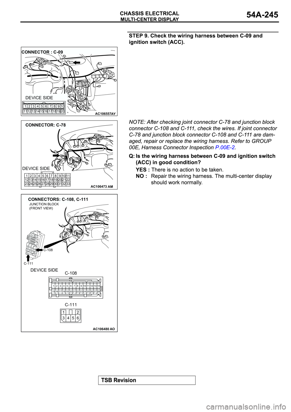 MITSUBISHI SPYDER 2003  Service Repair Manual AC106557AY
CONNECTOR : C-09
DEVICE SIDE
1
112
123
134
145
156
167
178
189
1910
20
AC106473
CONNECTOR: C-78
AM
1
12
232
13
243
14
254
15
265
16
276
17
287
18
298
19
309
20
3110
21
3211
22
33
DEVICE SID