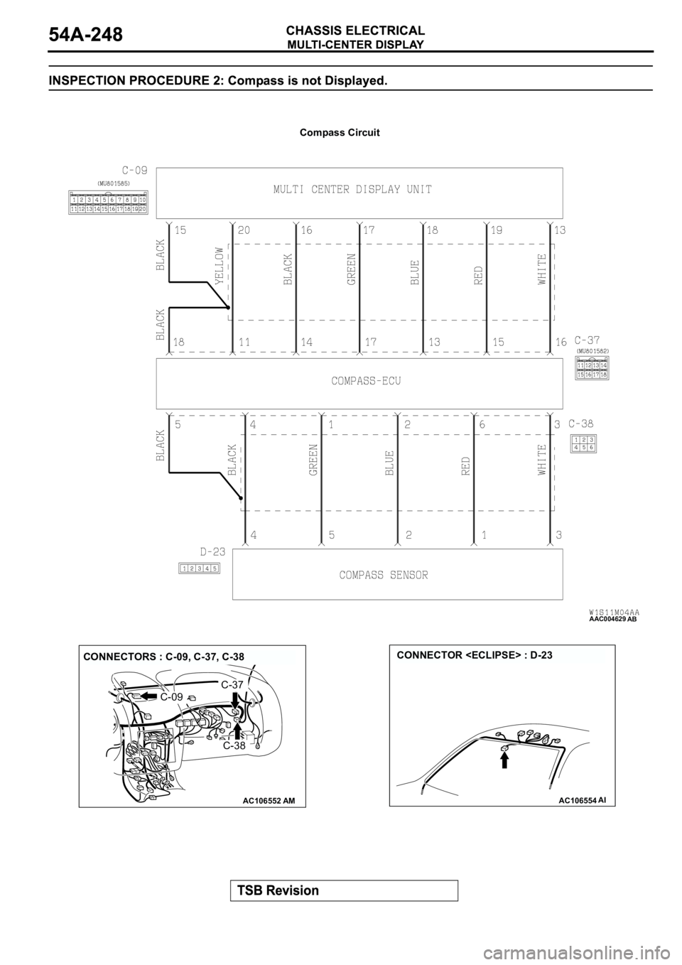 MITSUBISHI SPYDER 2003  Service Repair Manual AAC004629
AB
Compass Circuit
AC106552AM
CONNECTORS : C-09, C-37, C-38
C-09
C-37
C-38
AC106554AI
CONNECTOR <ECLIPSE> : D-23 