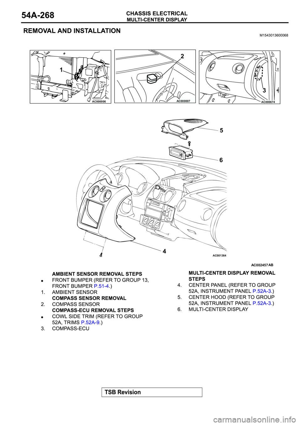 MITSUBISHI SPYDER 2003  Service Repair Manual AC001364
AC000006AC000007AC000674
AC002457
1
2
3
45
6
AB 
